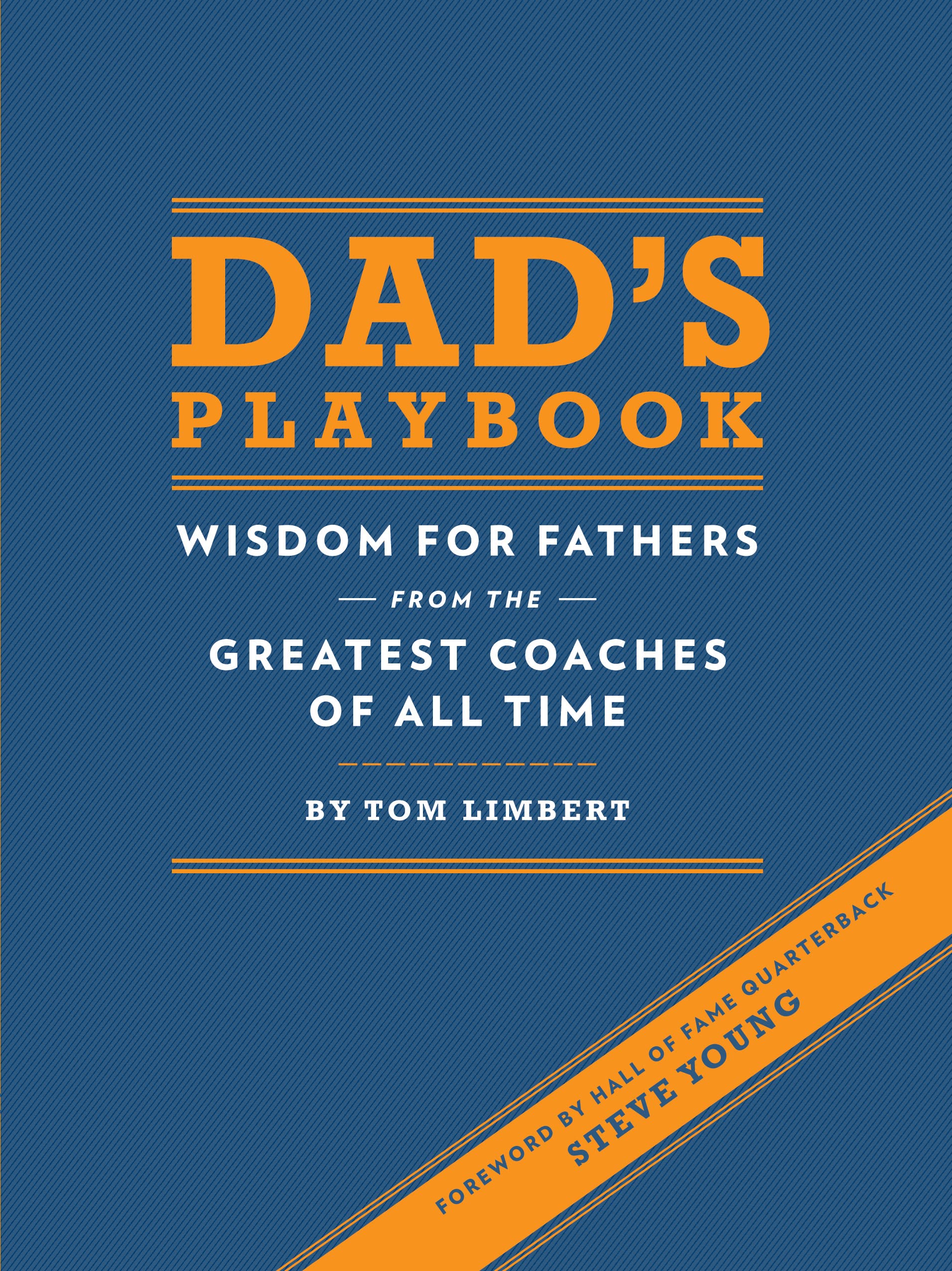 Dad's Playbook: Wisdom for Fathers from the Greatest Coaches of All Time Film, Art & Culture