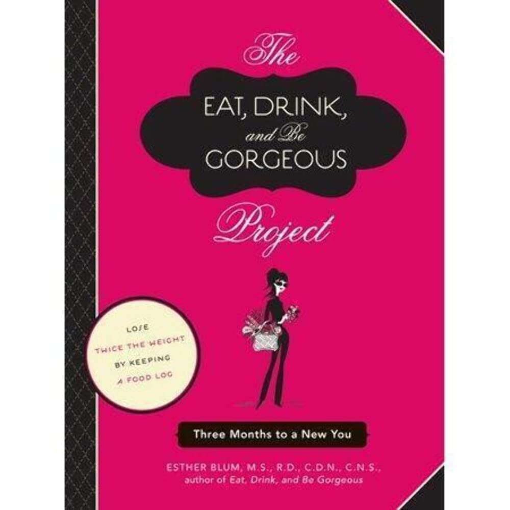 The Eat, Drink, and Be Gorgeous Project: Three Months to a New You Leisure, Home & Garden