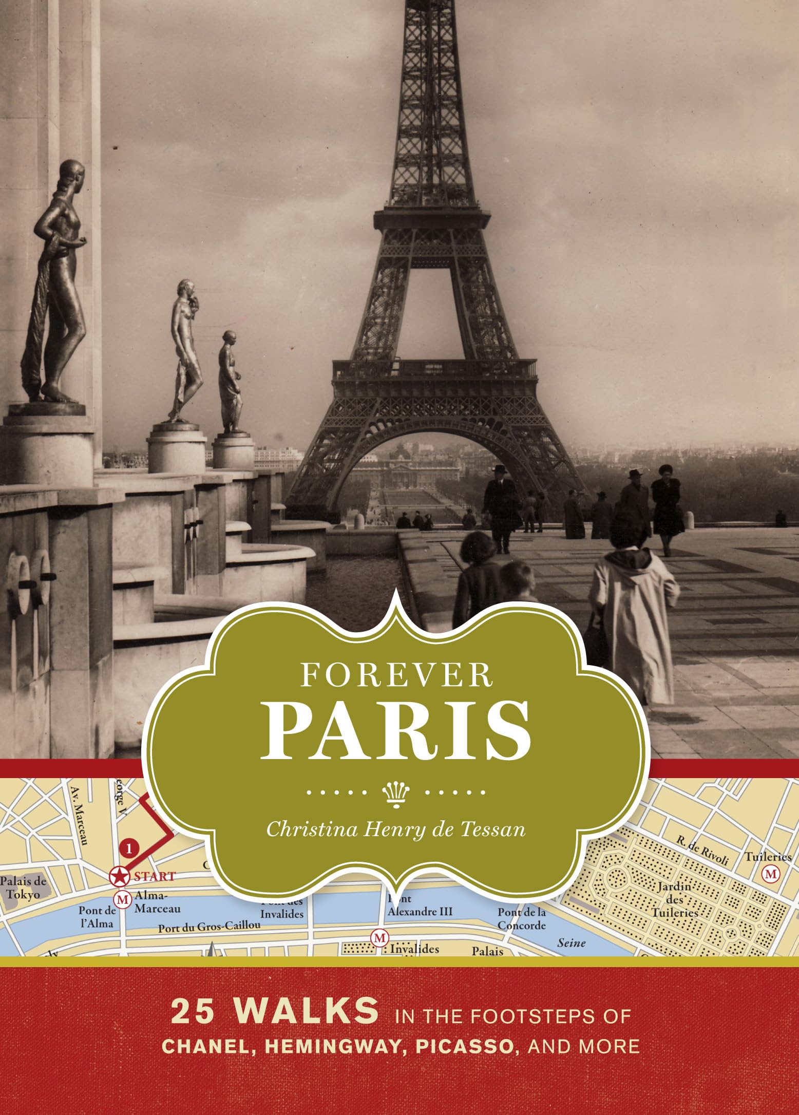 Forever Paris: 25 Walks in the Footsteps of Chanel, Hemingway, Picasso, and More Photography
