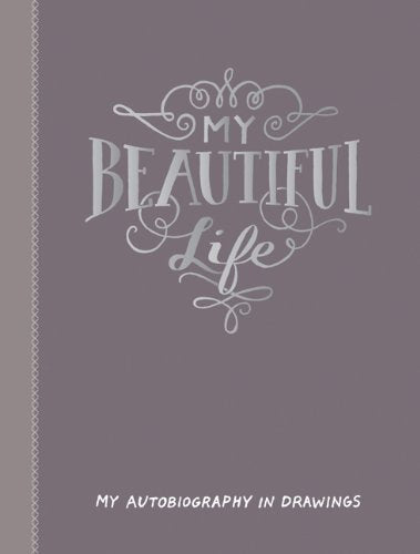 My Beautiful Life: My Autobiography in Drawings book