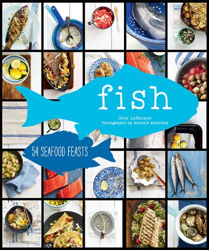 Fish: 54 Seafood Feasts Leisure, Home & Garden