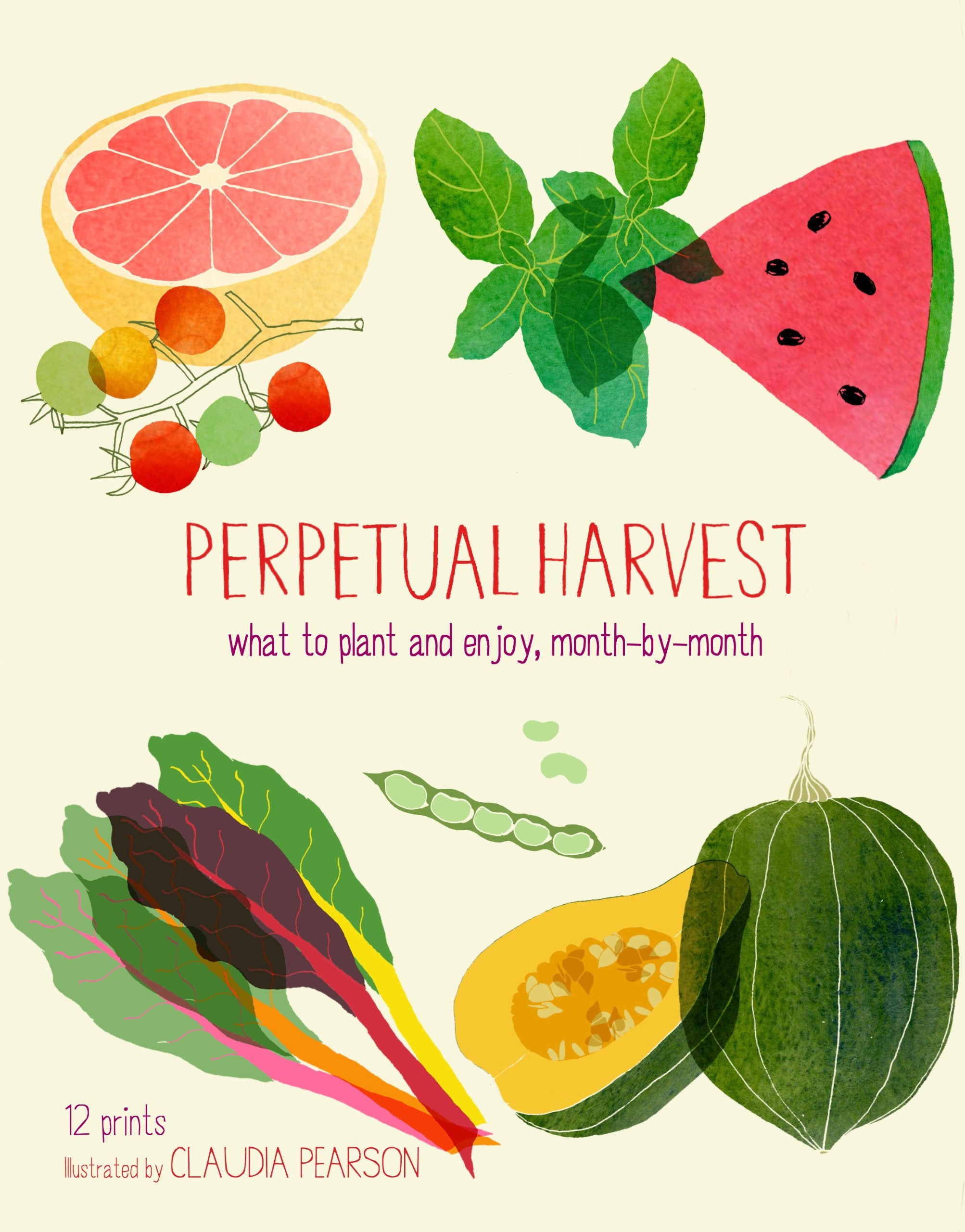 Perpetual Harvest: What to Plant and Enjoy, Month by Month Lifestyle
