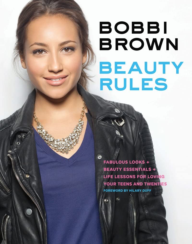 Bobbi Brown Beauty Rules: Fabulous Looks, Beauty Essentials, and Life Lessons Leisure, Home & Garden