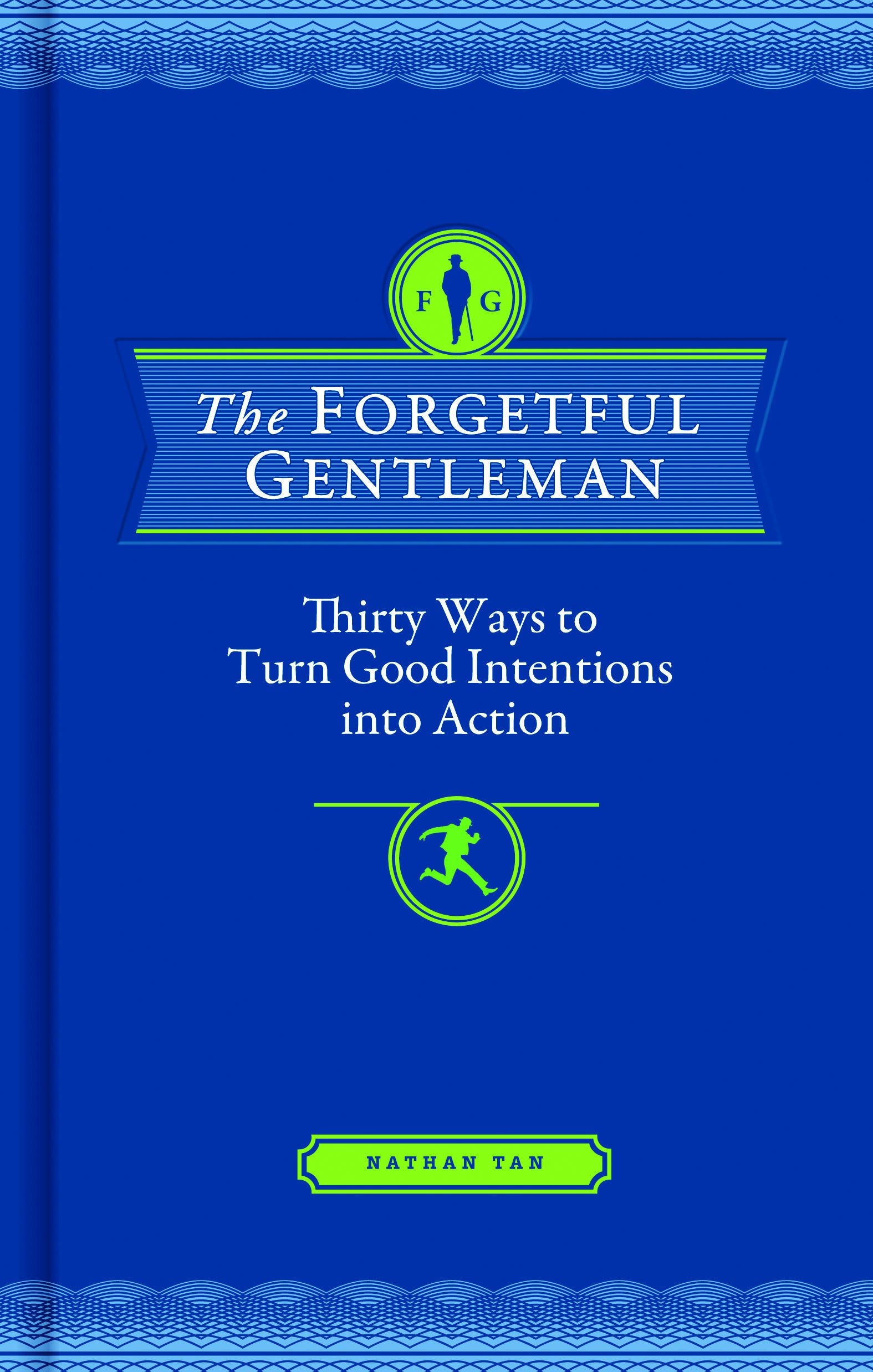 The Forgetful Gentleman: Thirty Ways to Turn Good Intentions into Action Social Sciences