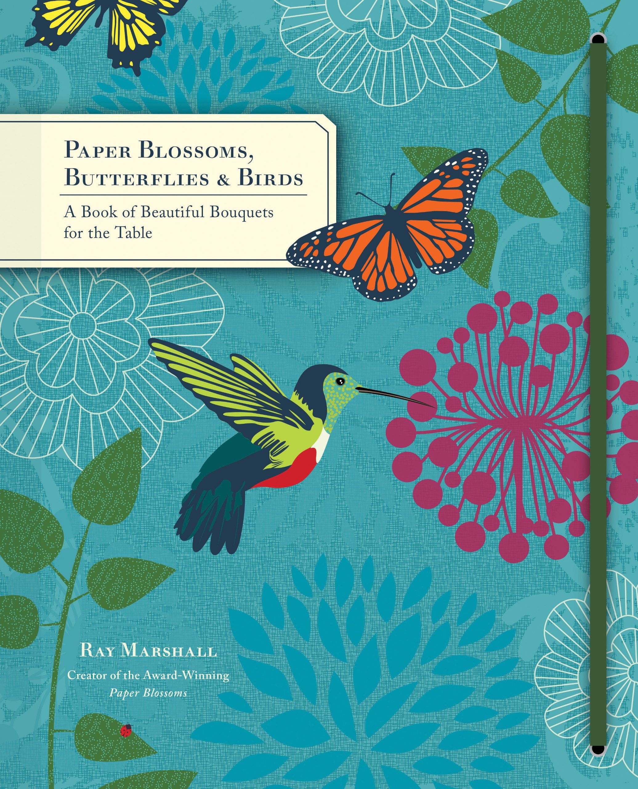 Paper Blossoms, Butterflies & Birds: A Book of Beautiful Bouquets for the Table Film, Art & Culture