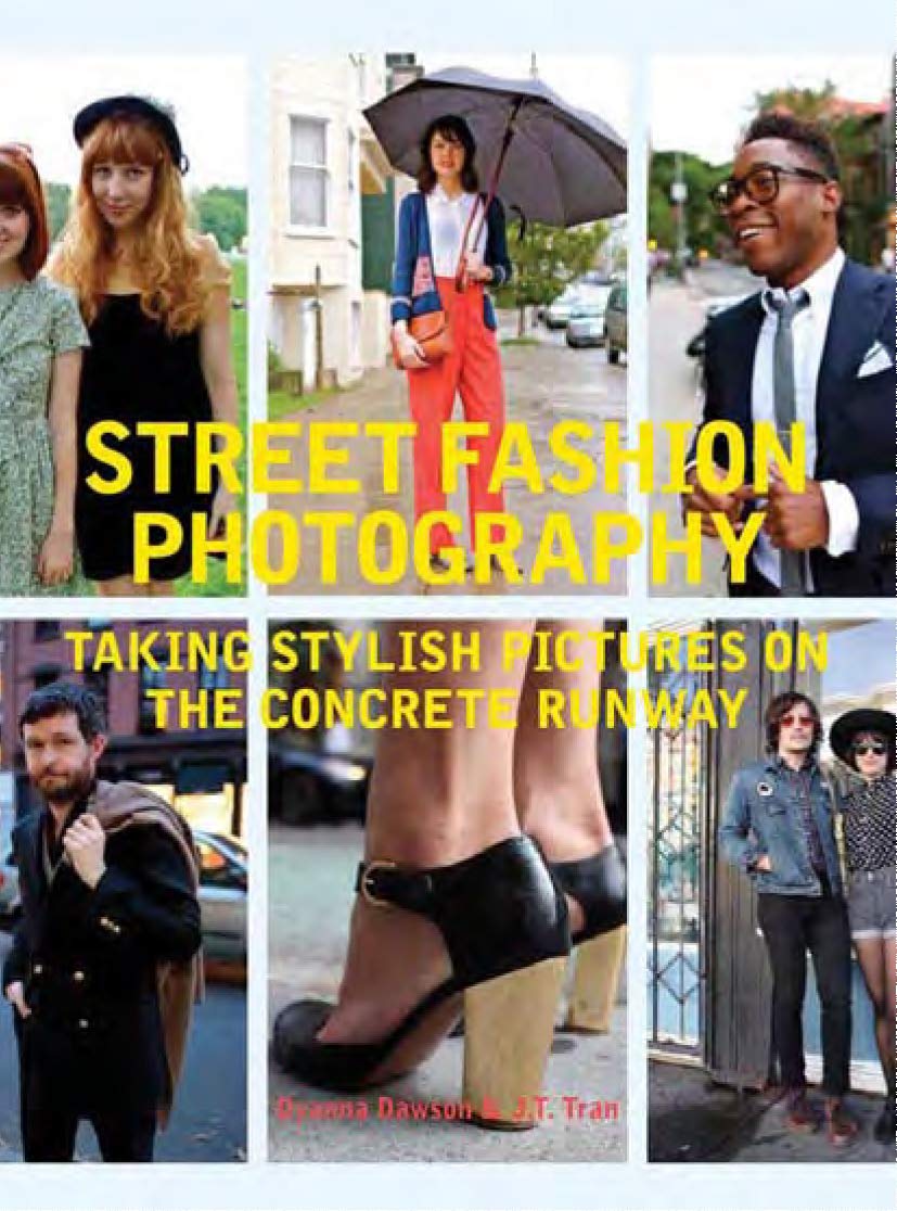 Street Fashion Photography: Taking Stylish Pictures on the Concrete Runway Film, Art & Culture