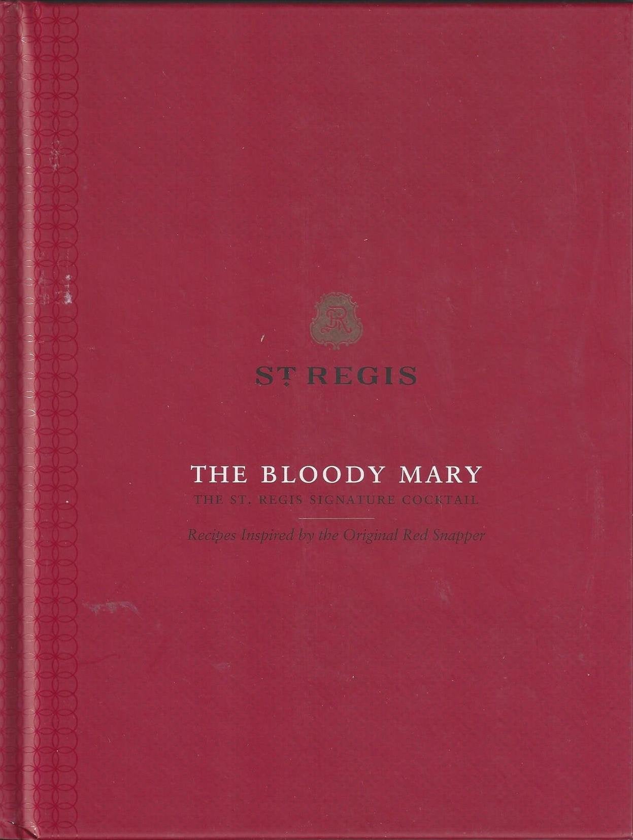 The Bloody Mary. The St. Regis Signature Cocktail. Recipes Inspired by the Original Red Snapper Books