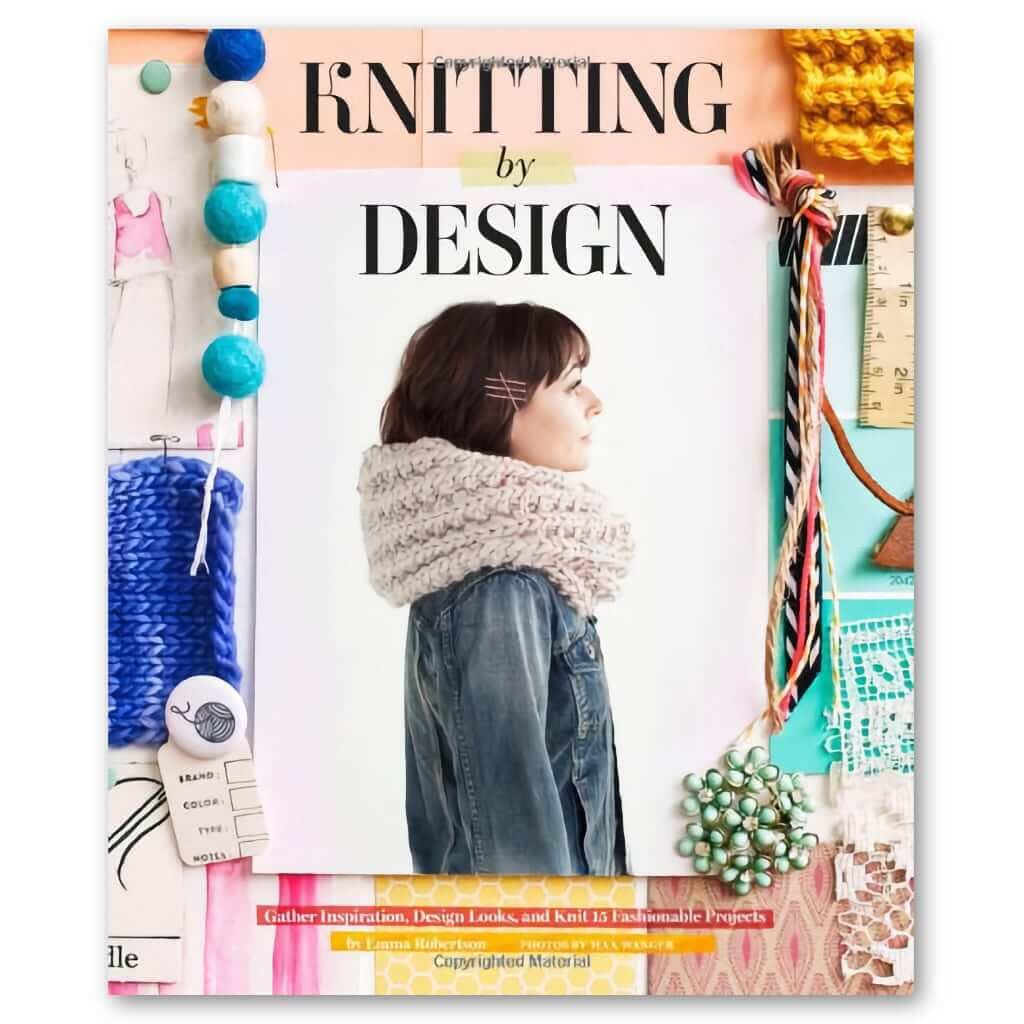 Knitting by Design: Gather Inspiration, Design Looks, and Knit 15 Fashionable Projects book