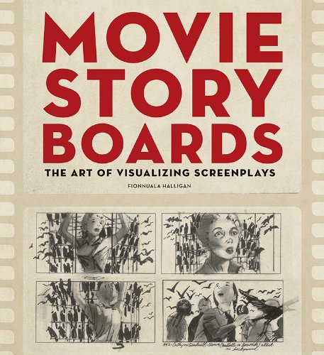 Movie Storyboards: The Art of Visualizing Screenplays book