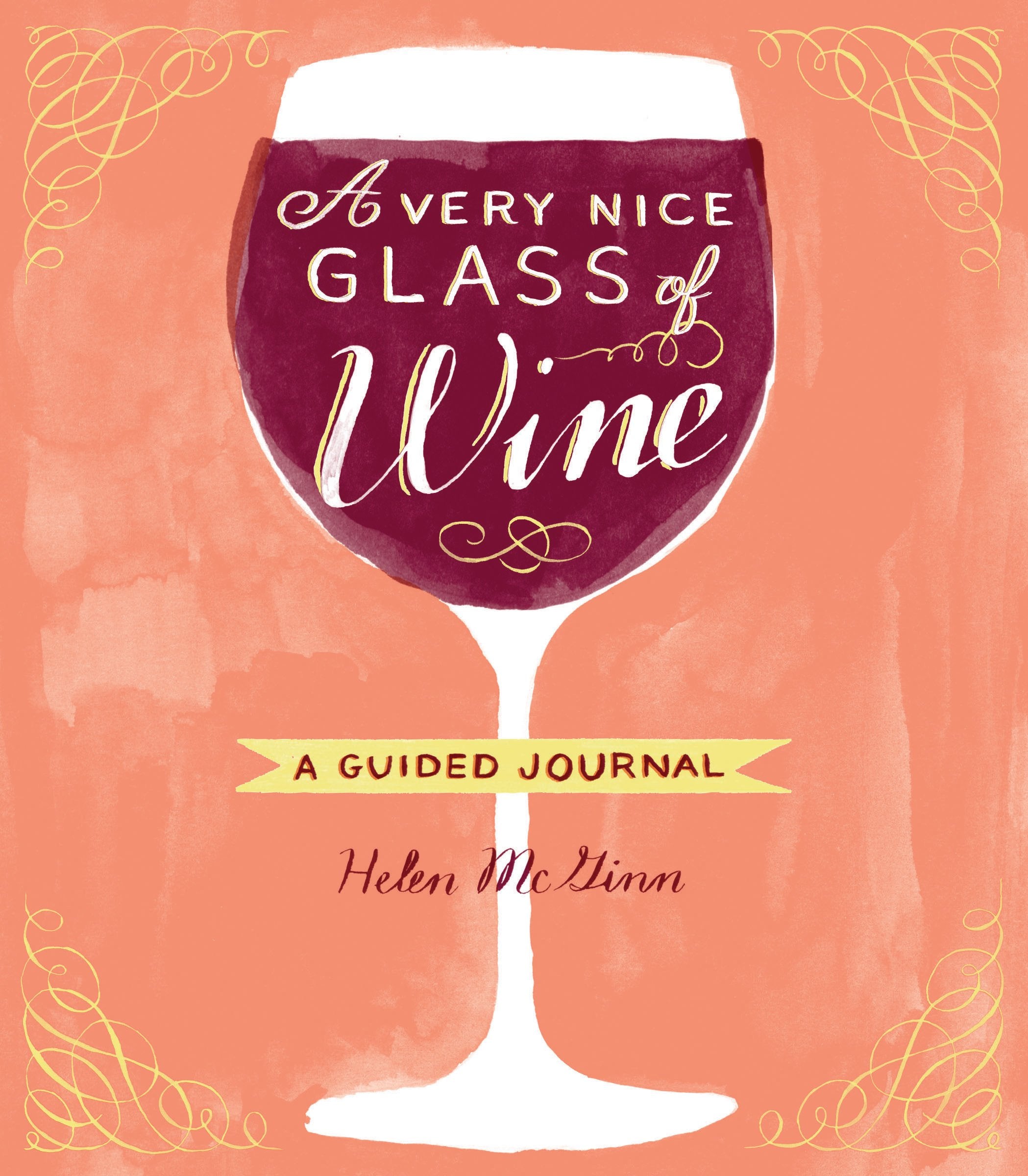 A Very Nice Glass of Wine: A Guided Journal Leisure, Home & Garden