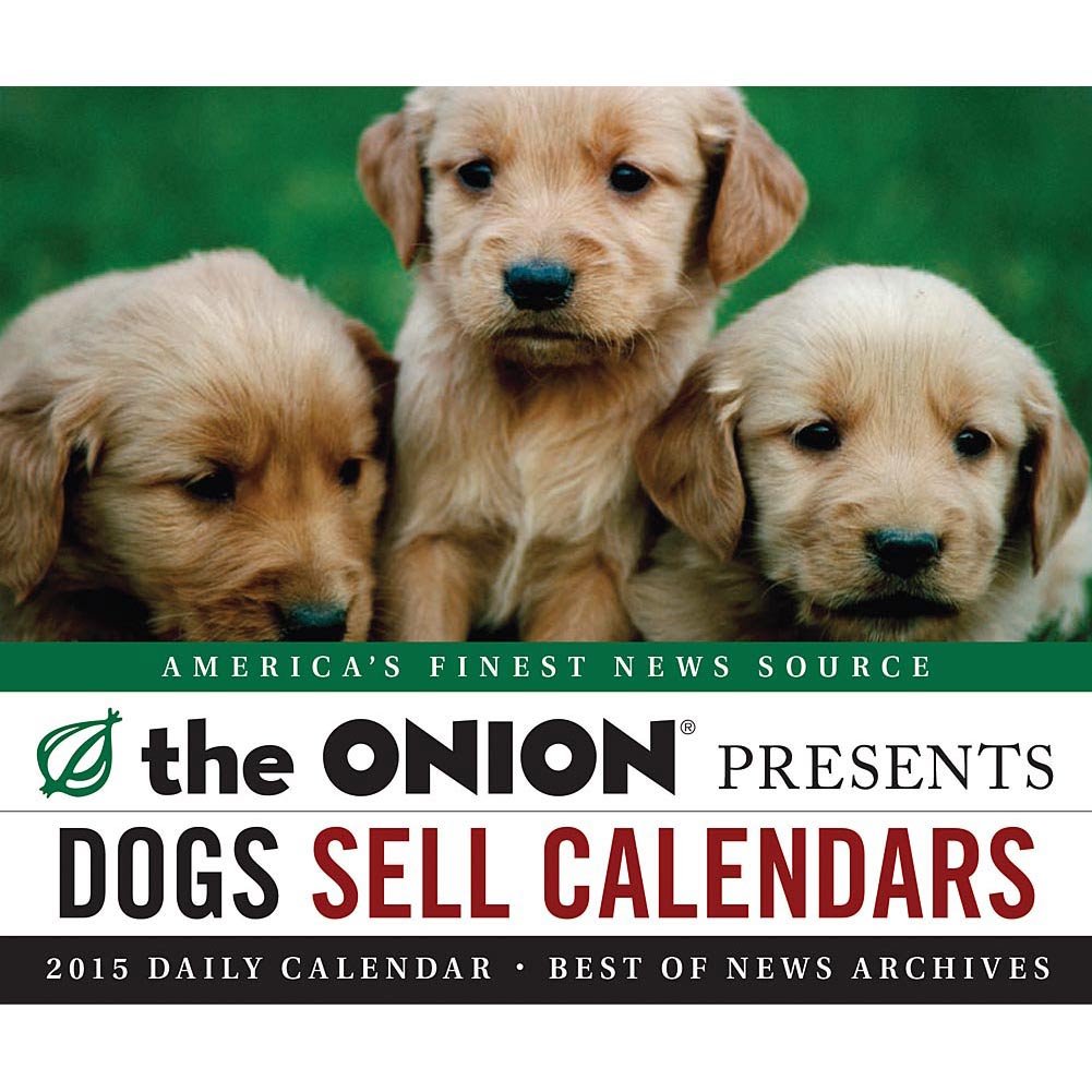The Onion Presents Dogs Sell Calendars 2015 Calendar Calendars