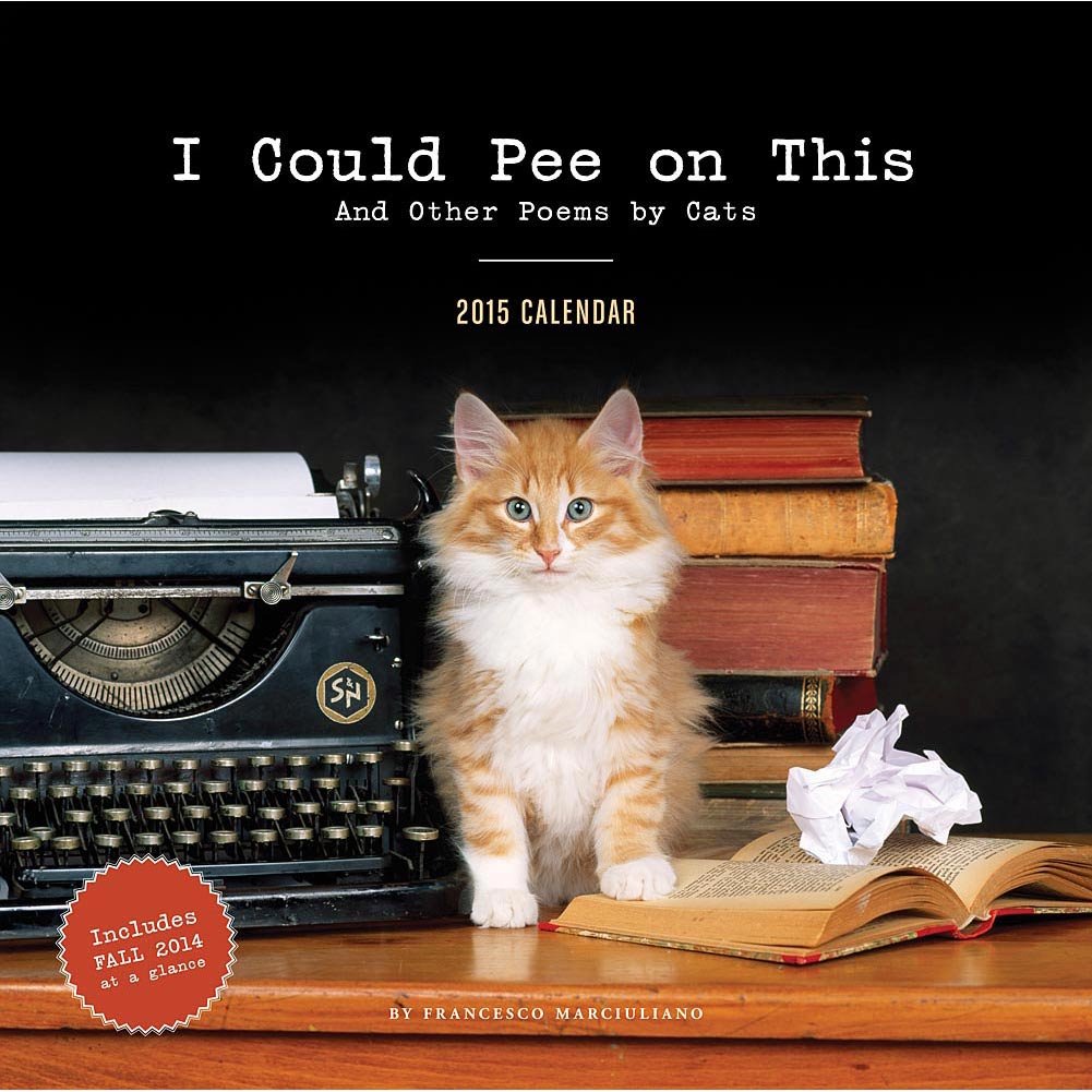 I Could Pee on This 2015 Calendar: And Other Poems by Cats Calendars