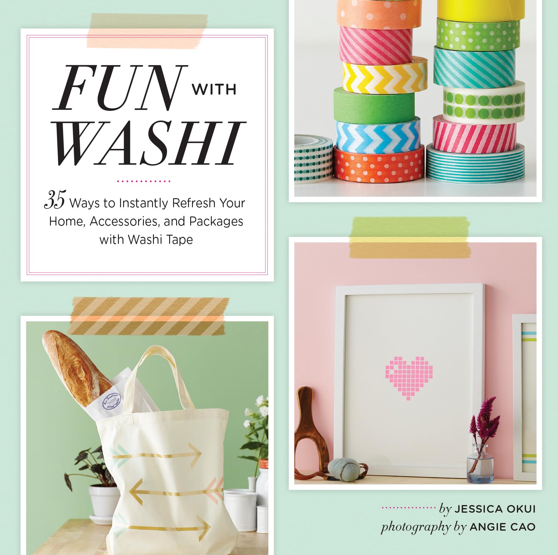 Fun With Washi!: 35 Ways to Instantly Refresh Your Home, Accessories, and Packages with Washi Tape book