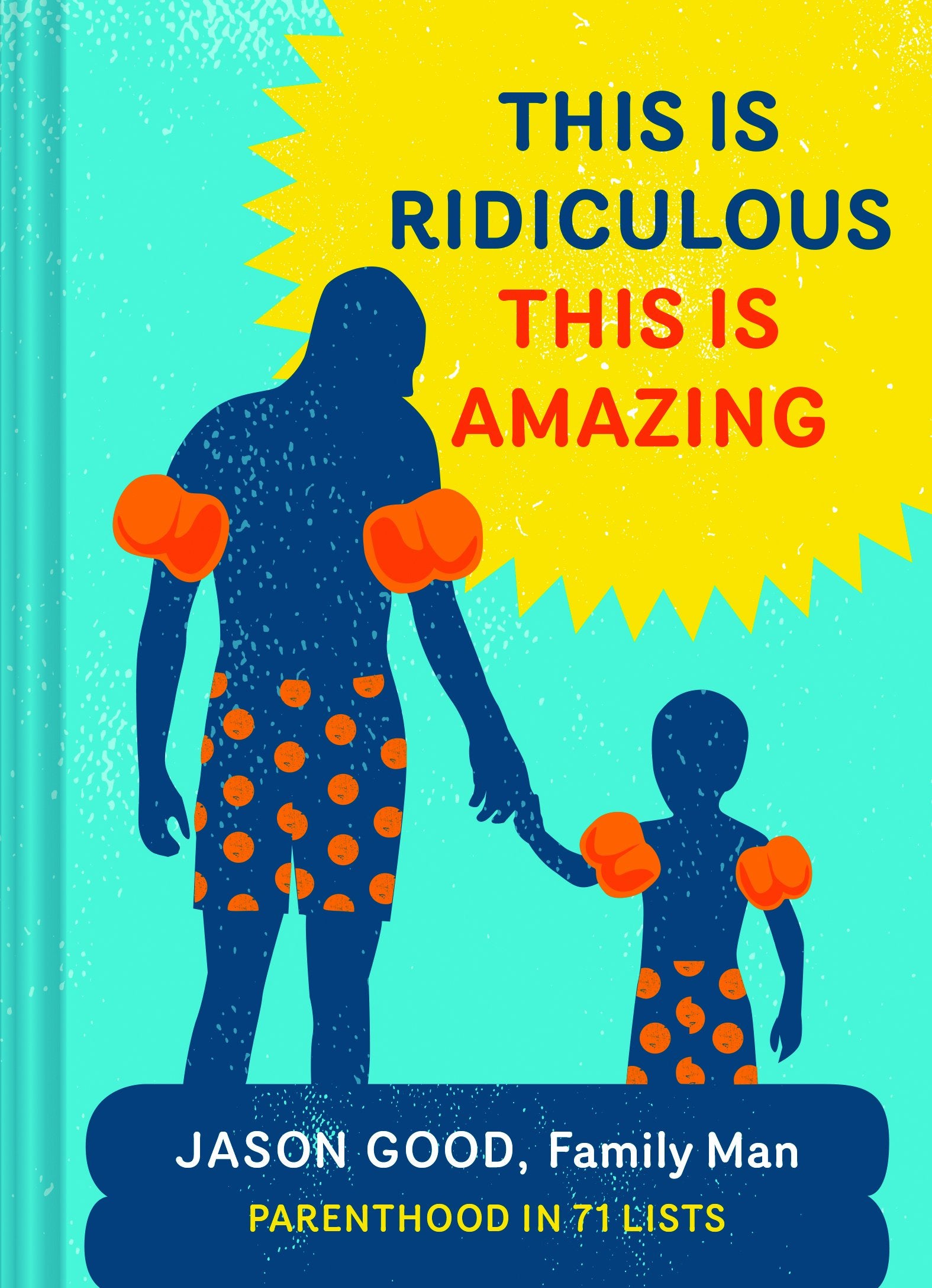 This Is Ridiculous This Is Amazing: Parenthood in 71 Lists book