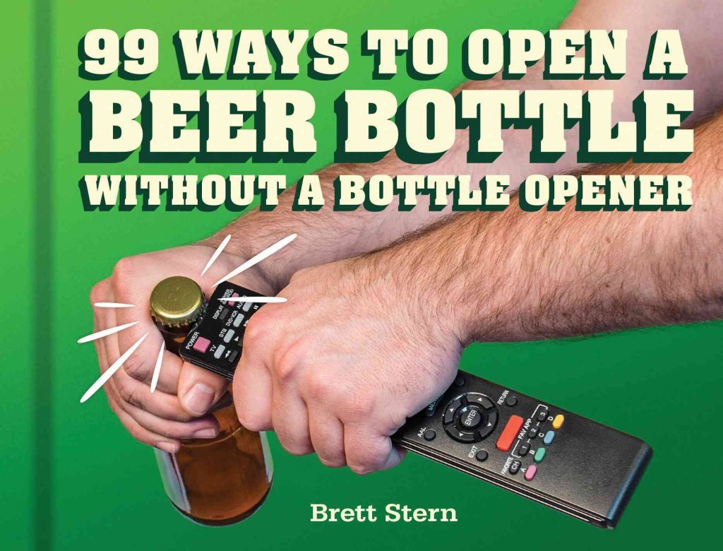 Stern, B: 99 WAYS TO OPEN A BEER BOTTLE Humour & Satire