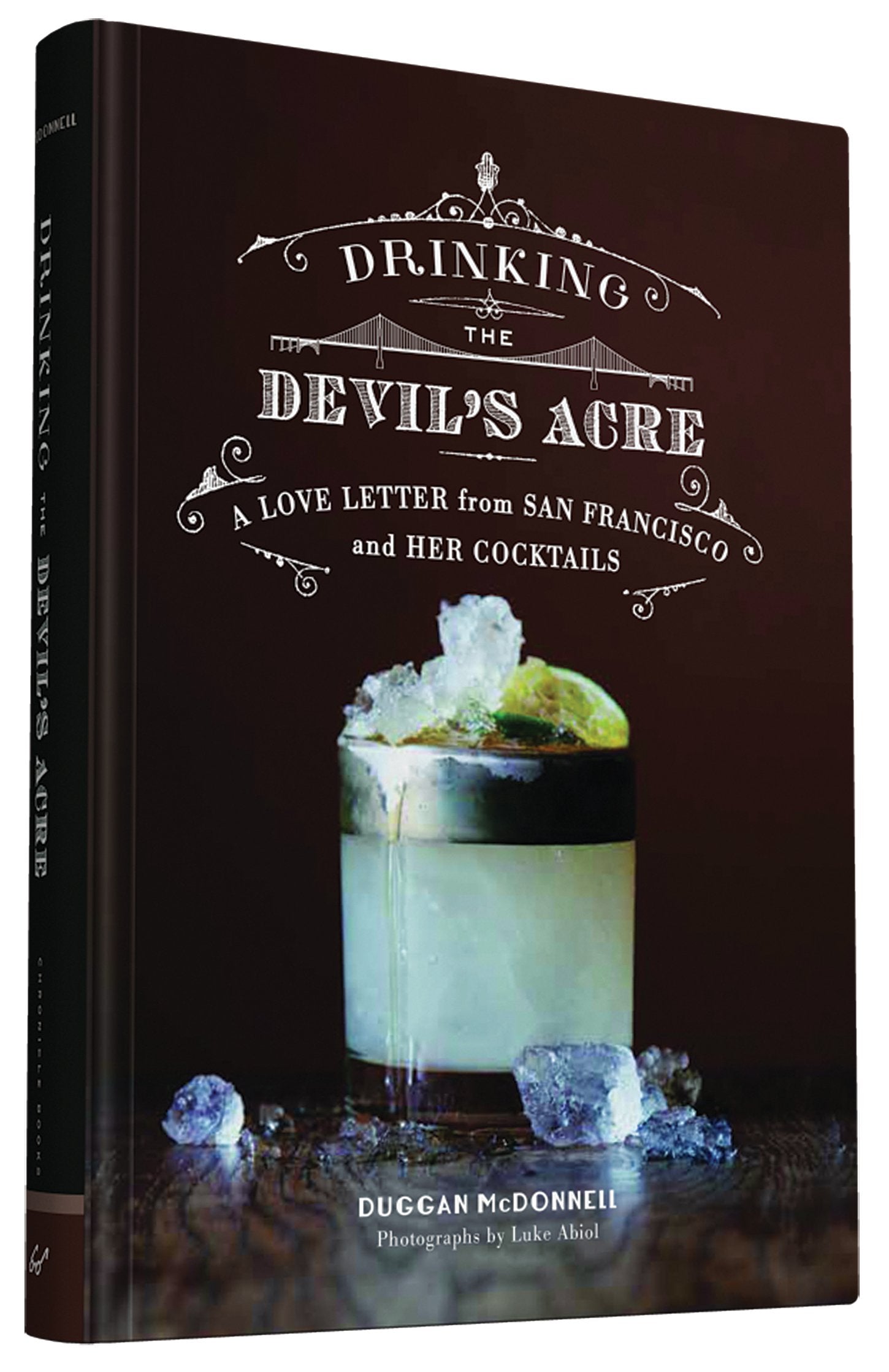 Drinking the Devil's Acre: A Love Letter from San Francisco and her Cocktails book