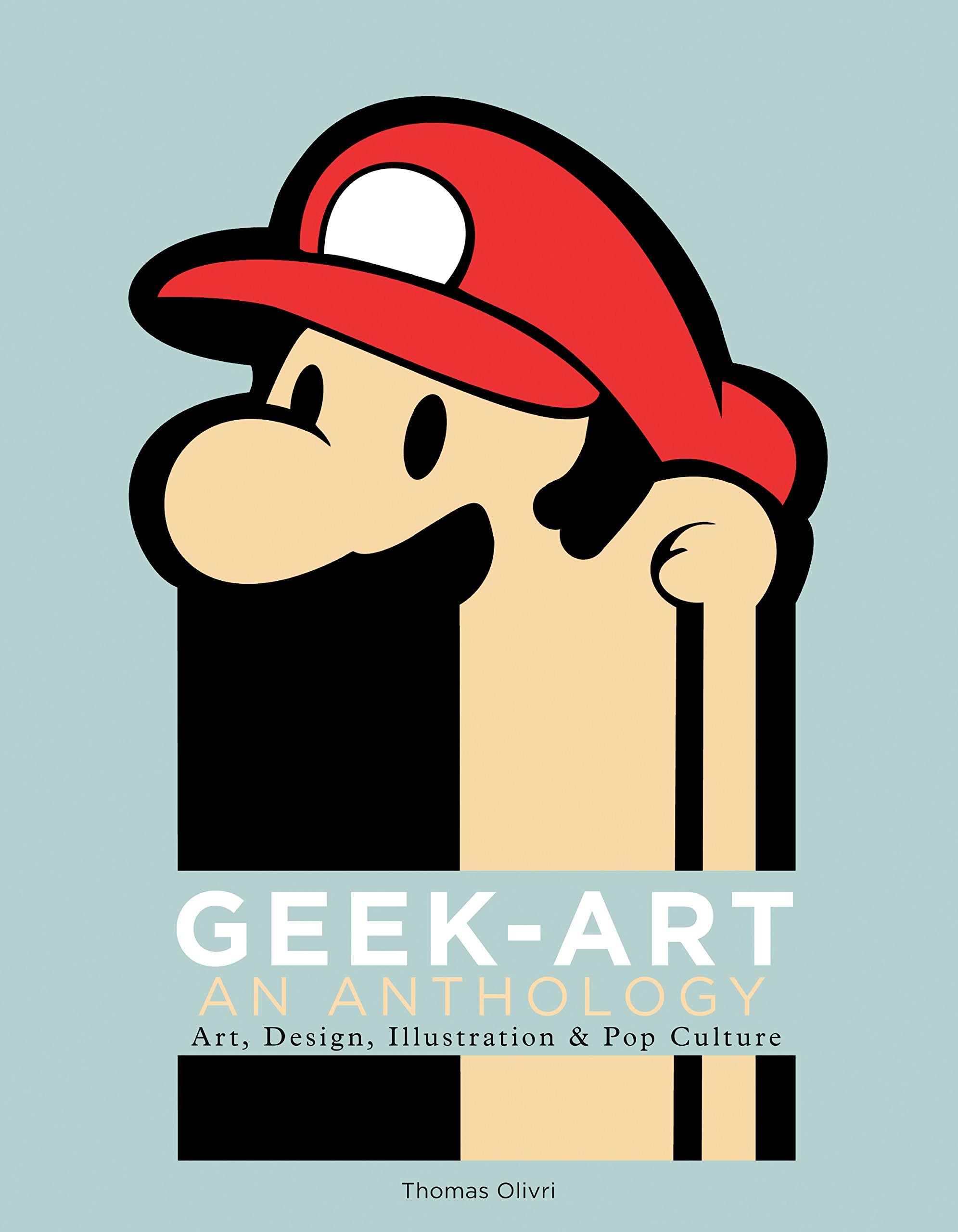 Geek-Art: An Anthology: Art, Design, Illustration & Pop Culture book