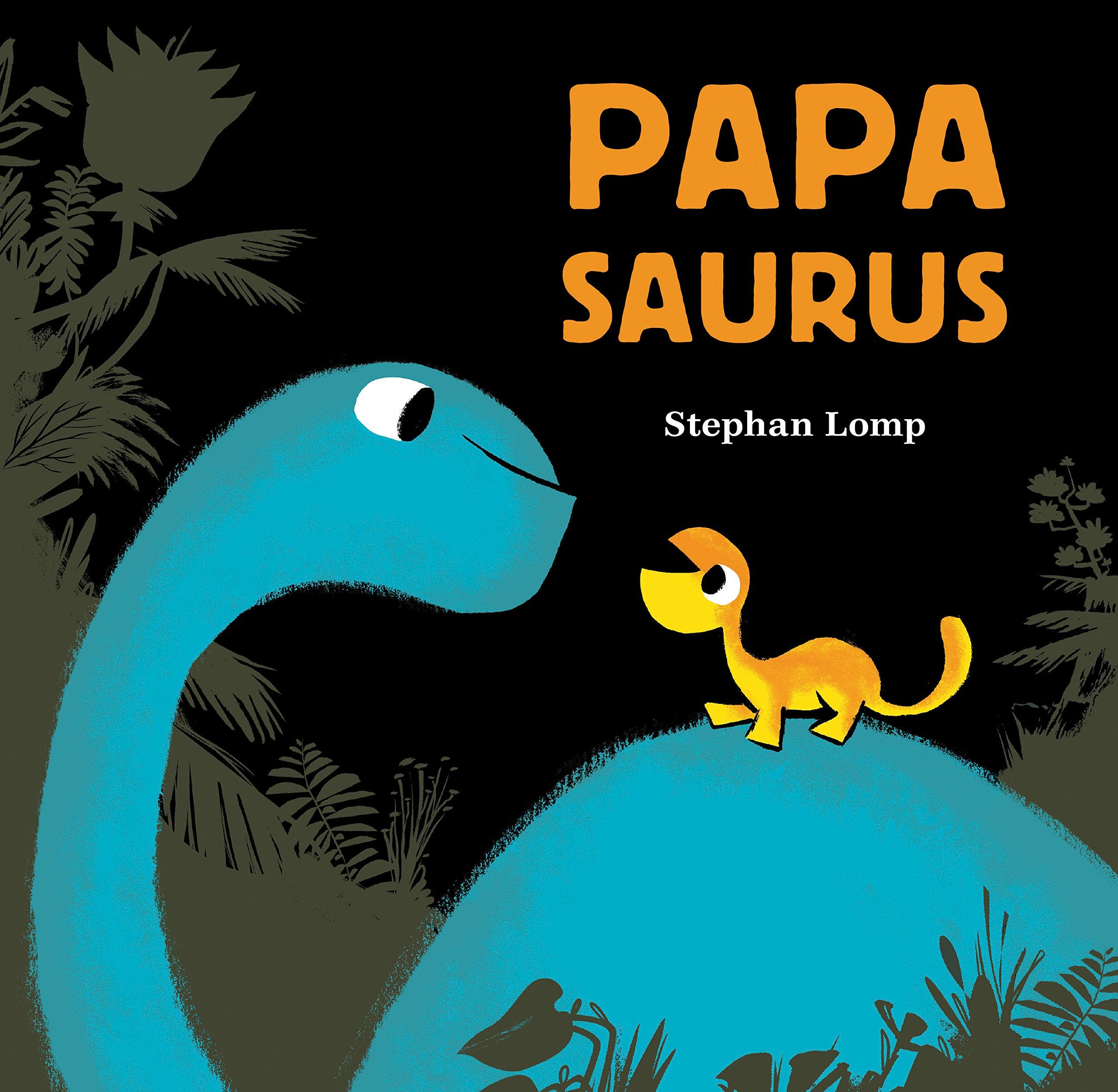 Papasaurus: (Dinosaur Books for Baby and Daddy, Picture Book for Dad and Child): 1 (Mamasaurus, Papsaurus) book