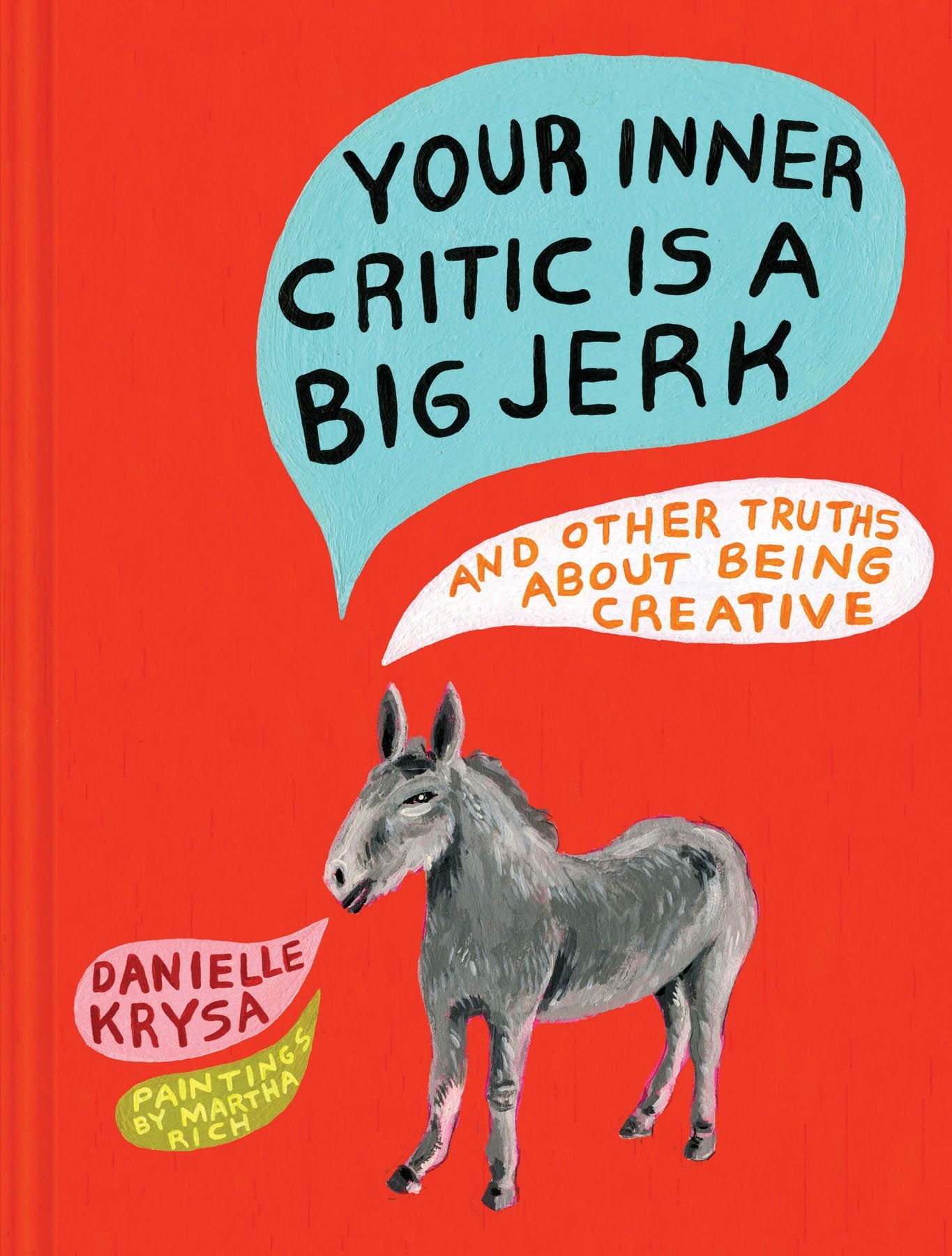 Your Inner Critic Is a Big Jerk: And Other Truths About Being Creative Business, Finance & Career