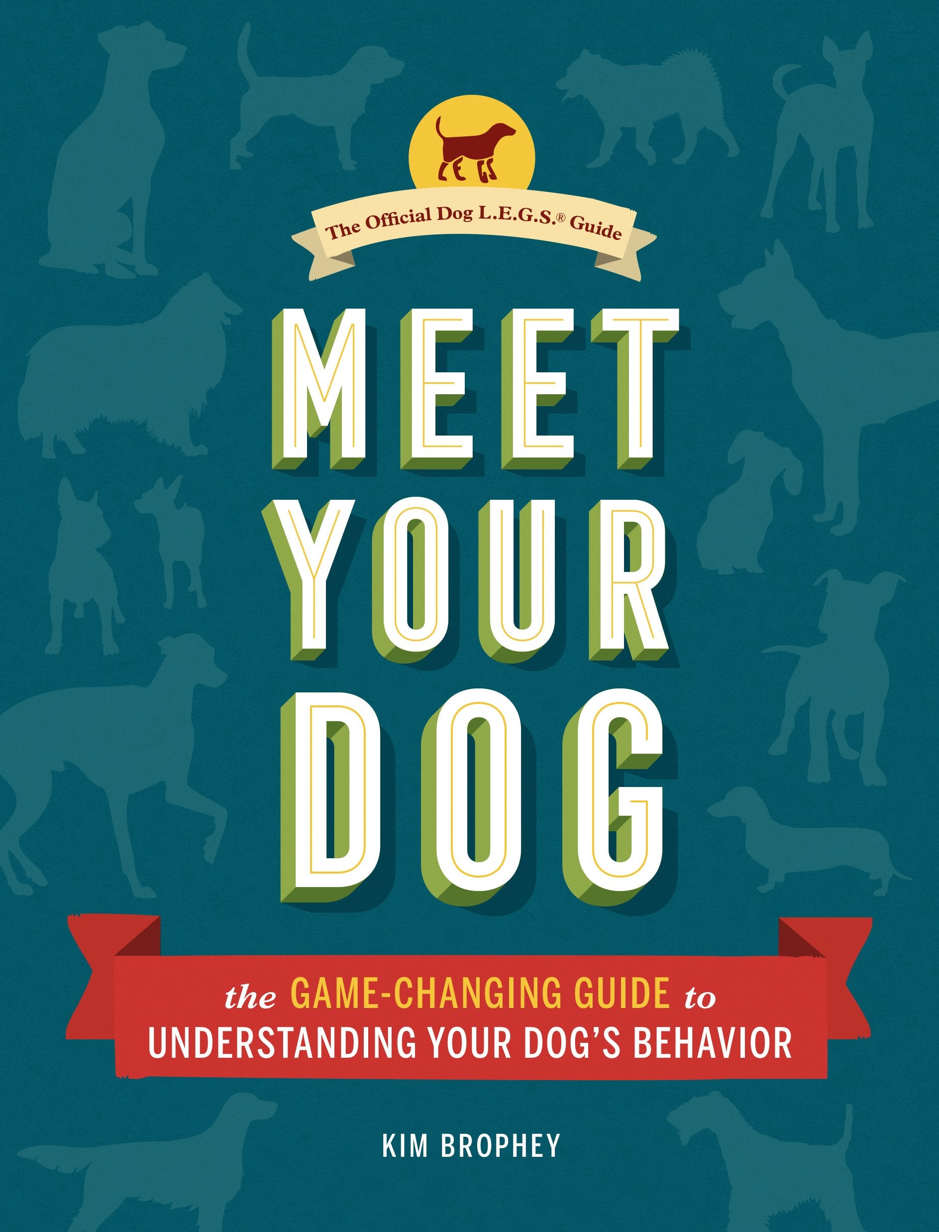 Meet Your Dog: The Game-Changing Guide to Understanding Your Dog's Behavior Business, Finance & Career