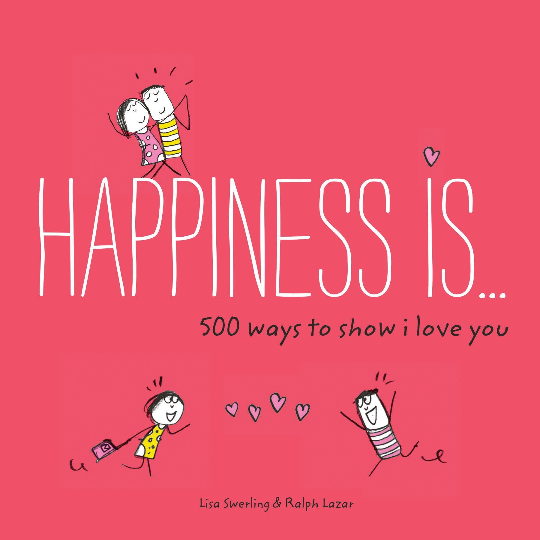 Happiness Is . . . 500 Ways to Show I Love You: (Cute Boyfriend or Girlfriend Gift, Things I Love About You Book) Lifestyle
