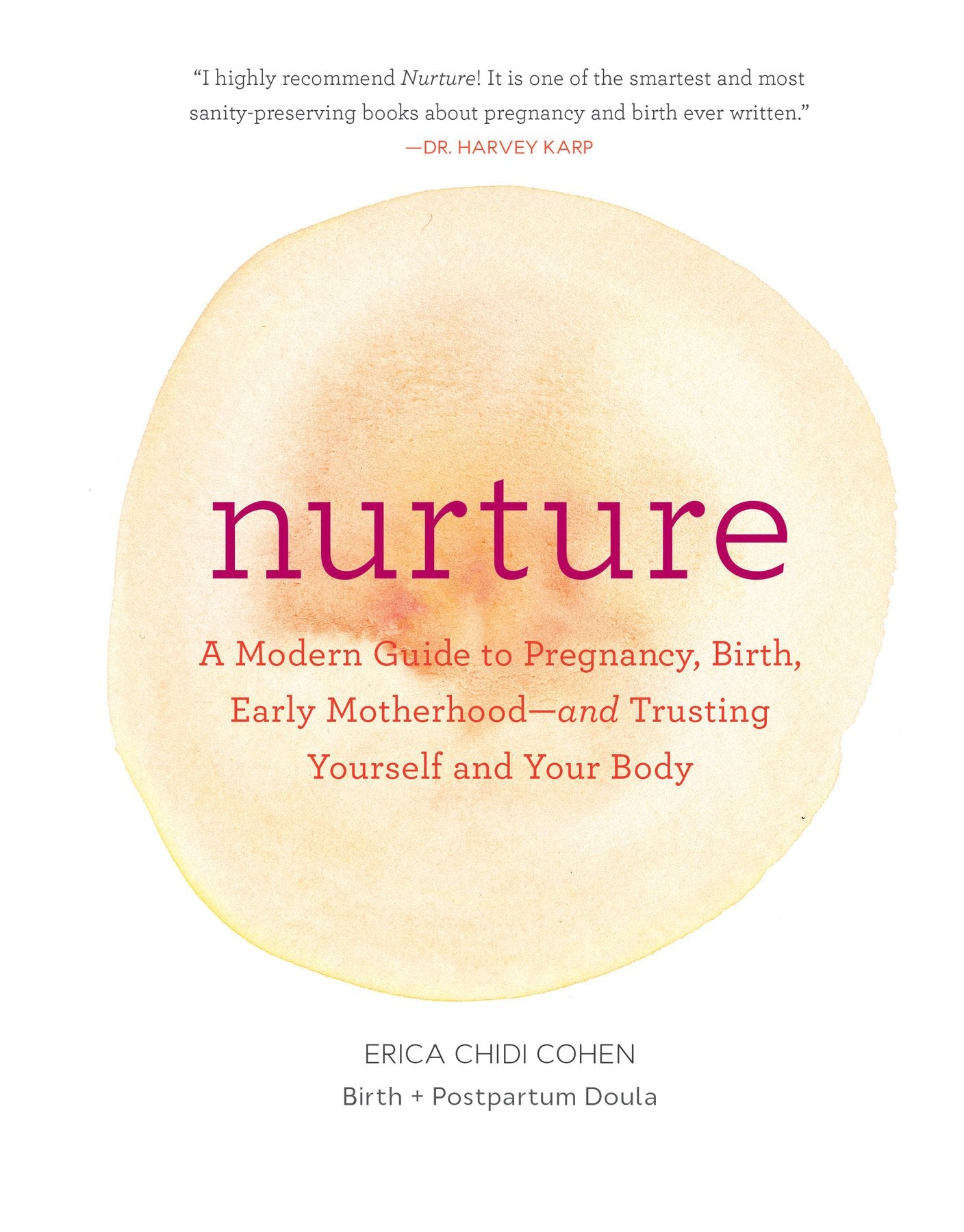 Nurture: A Modern Guide to Pregnancy, Birth, Early Motherhood―and Trusting Yourself and Your Body Parents & Children