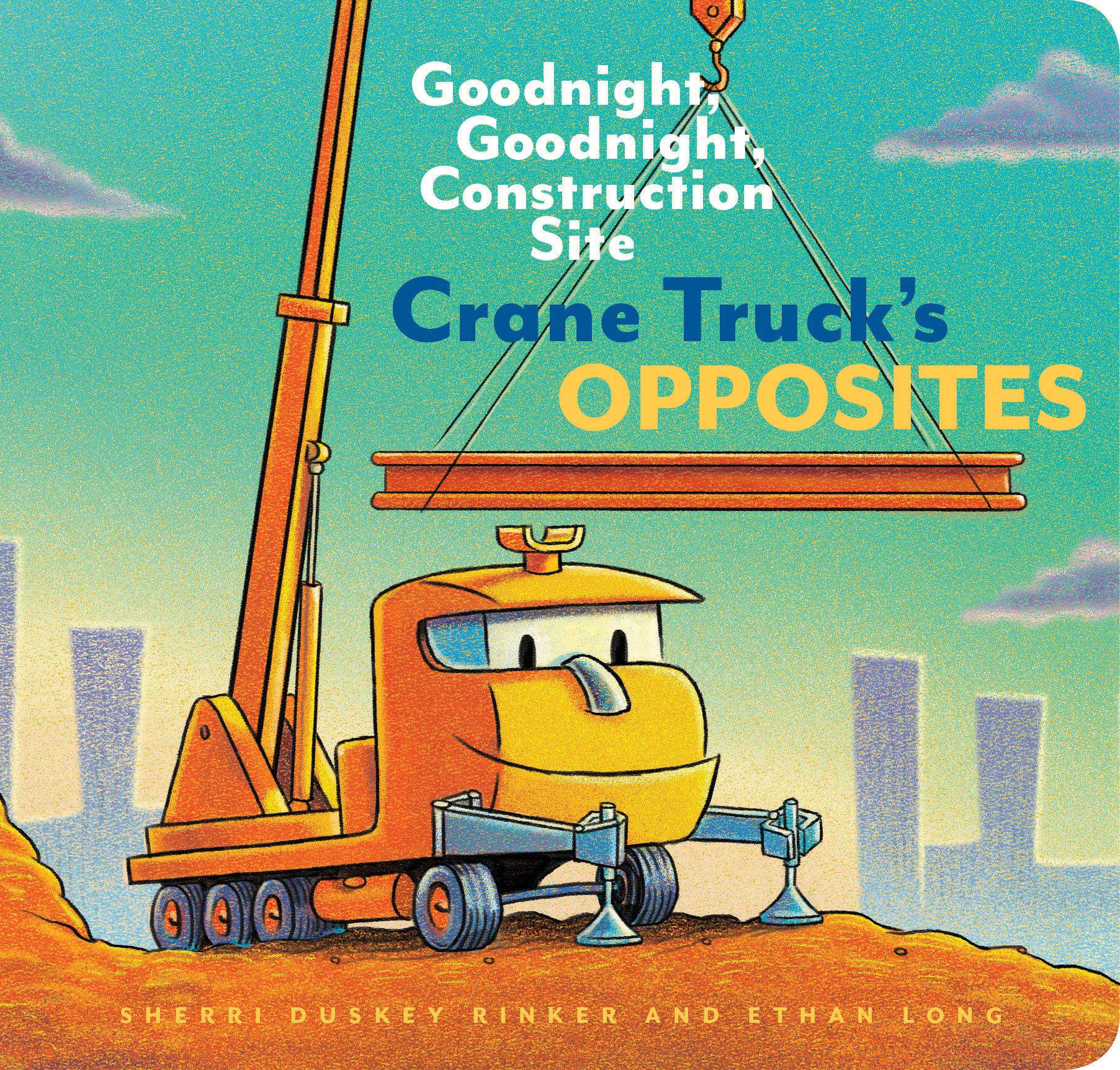 Crane Truck's Opposites: Goodnight, Goodnight, Construction Site (Educational Construction Truck Book for Preschoolers, Vehicle and Truck Themed Board Book for 5 to 6 Year Olds, Opposite Book): 1 Non-fiction