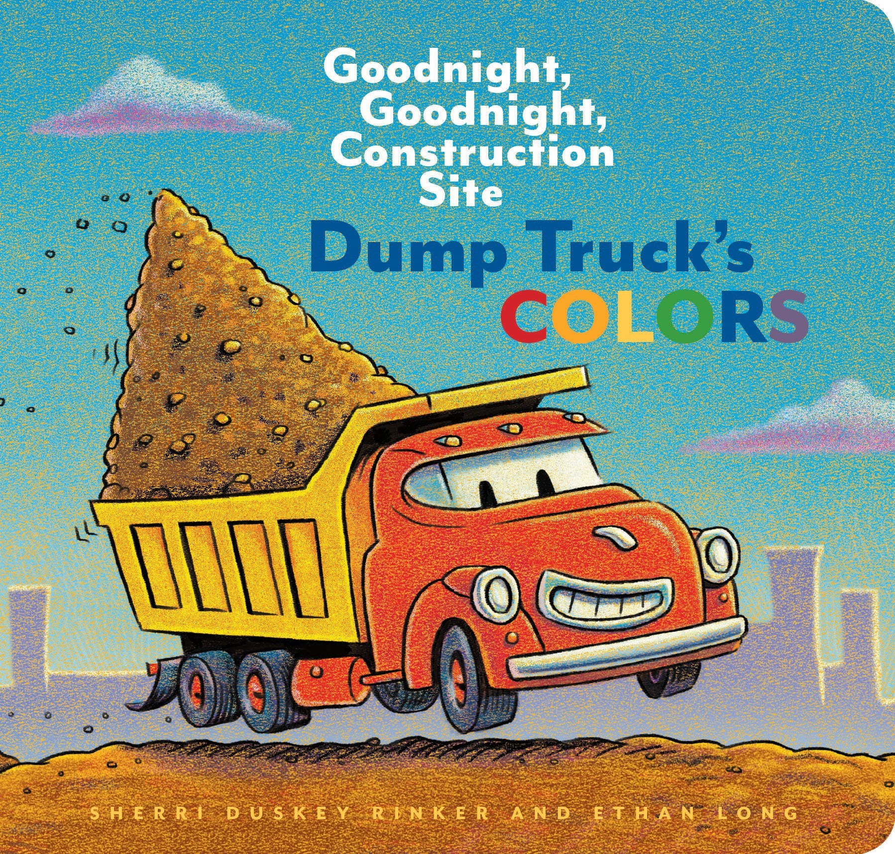 Dump Truck's Colors: Goodnight, Goodnight, Construction Site Parents & Children