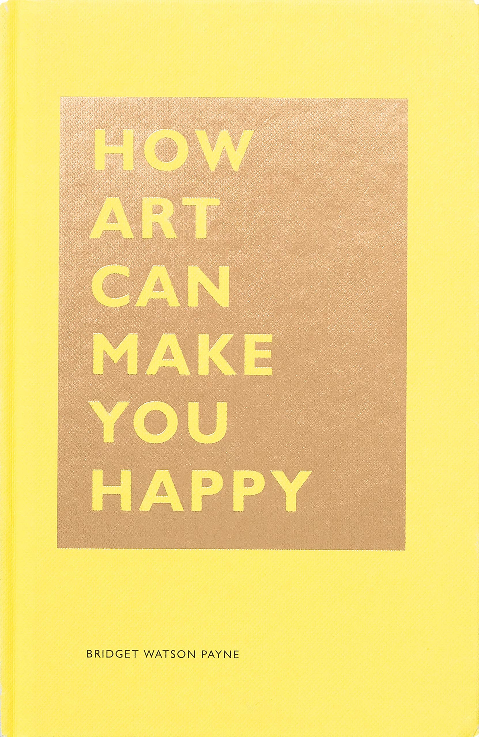 How Art Can Make You Happy: (Art Therapy Books, Art Books, Books About Happiness) (The HOW Series) Social Sciences