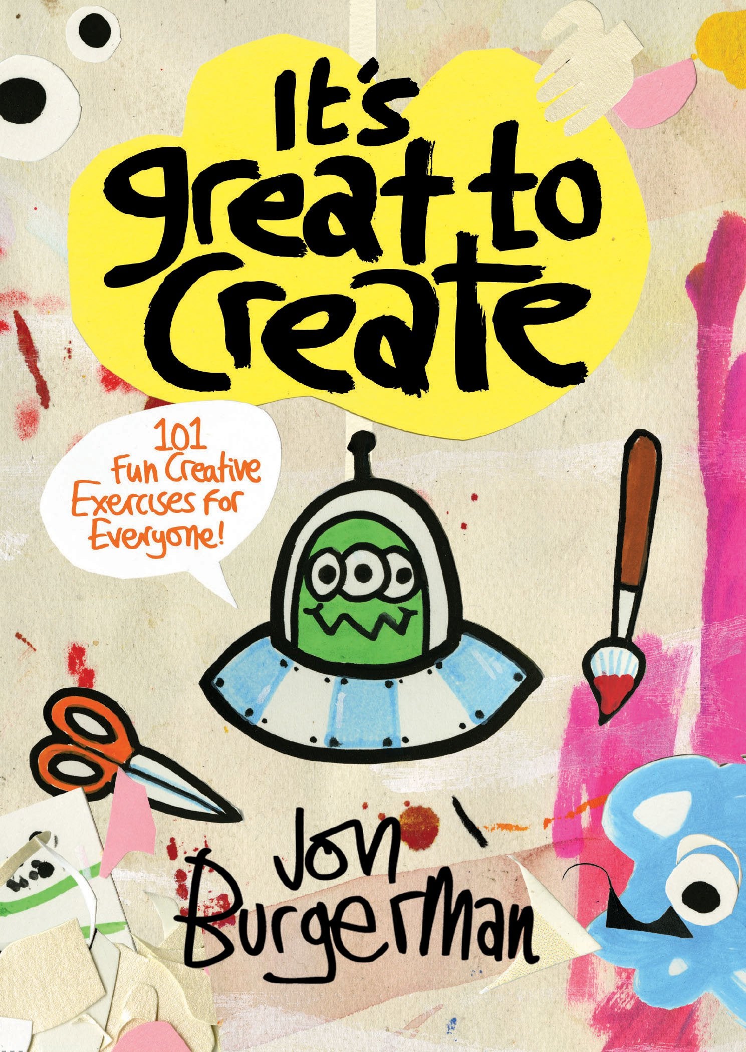It's Great to Create: 101 Fun Creative Exercises for Everyone (Gifts for Creatives, Fun Exercises Book, Art Book) book
