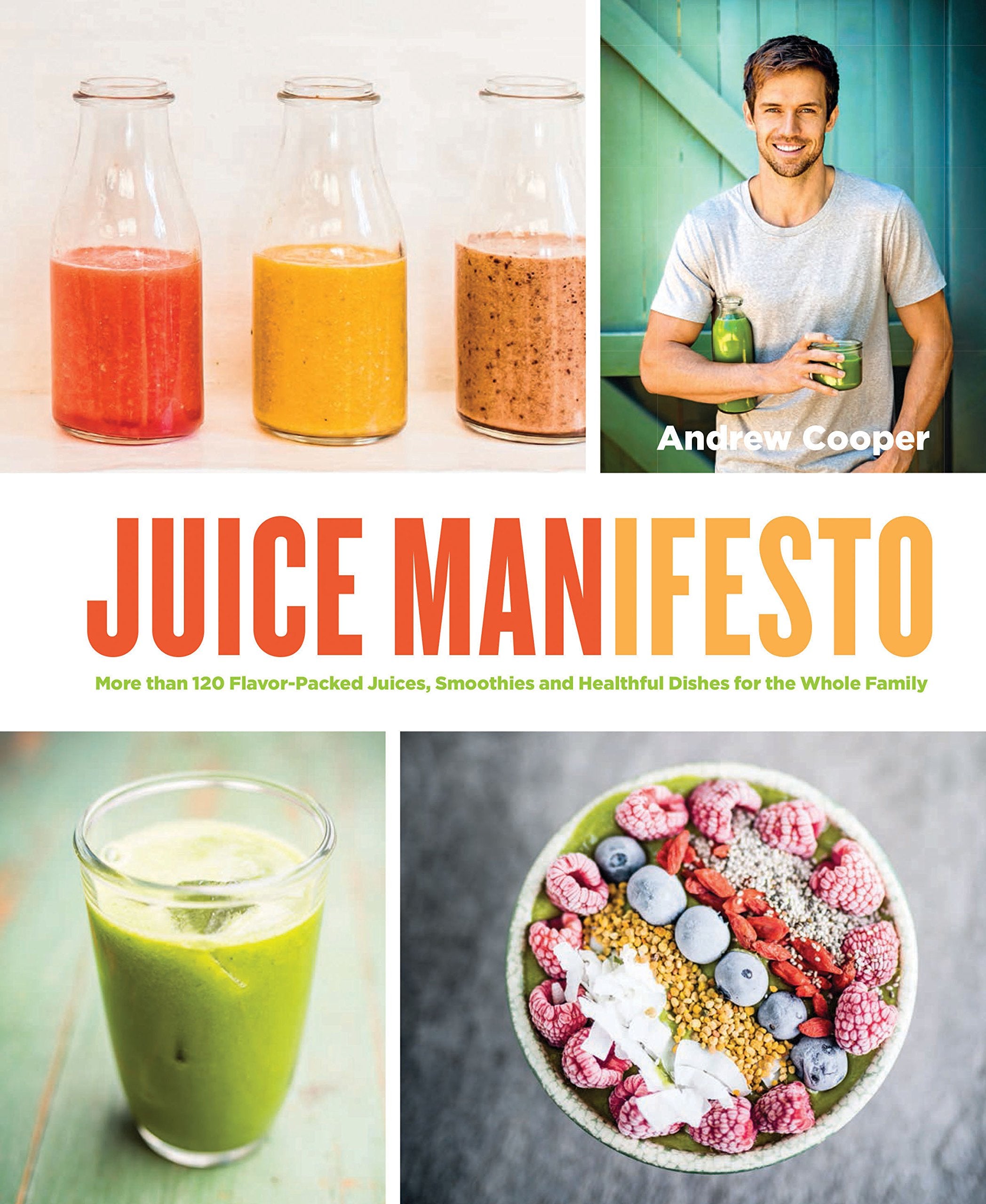 Juice Manifesto: More Than 120 Flavor-Packed Juices, Smoothies and Healthful Meals for the Whole Family Leisure, Home & Garden