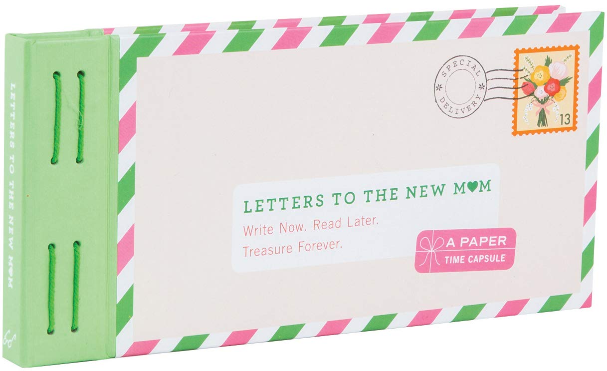 Letters to the New Mom: Write Now. Read Later. Treasure Forever. (Gifts for Expecting Mothers, Gifts for Moms to Be, New Mom Gifts) book