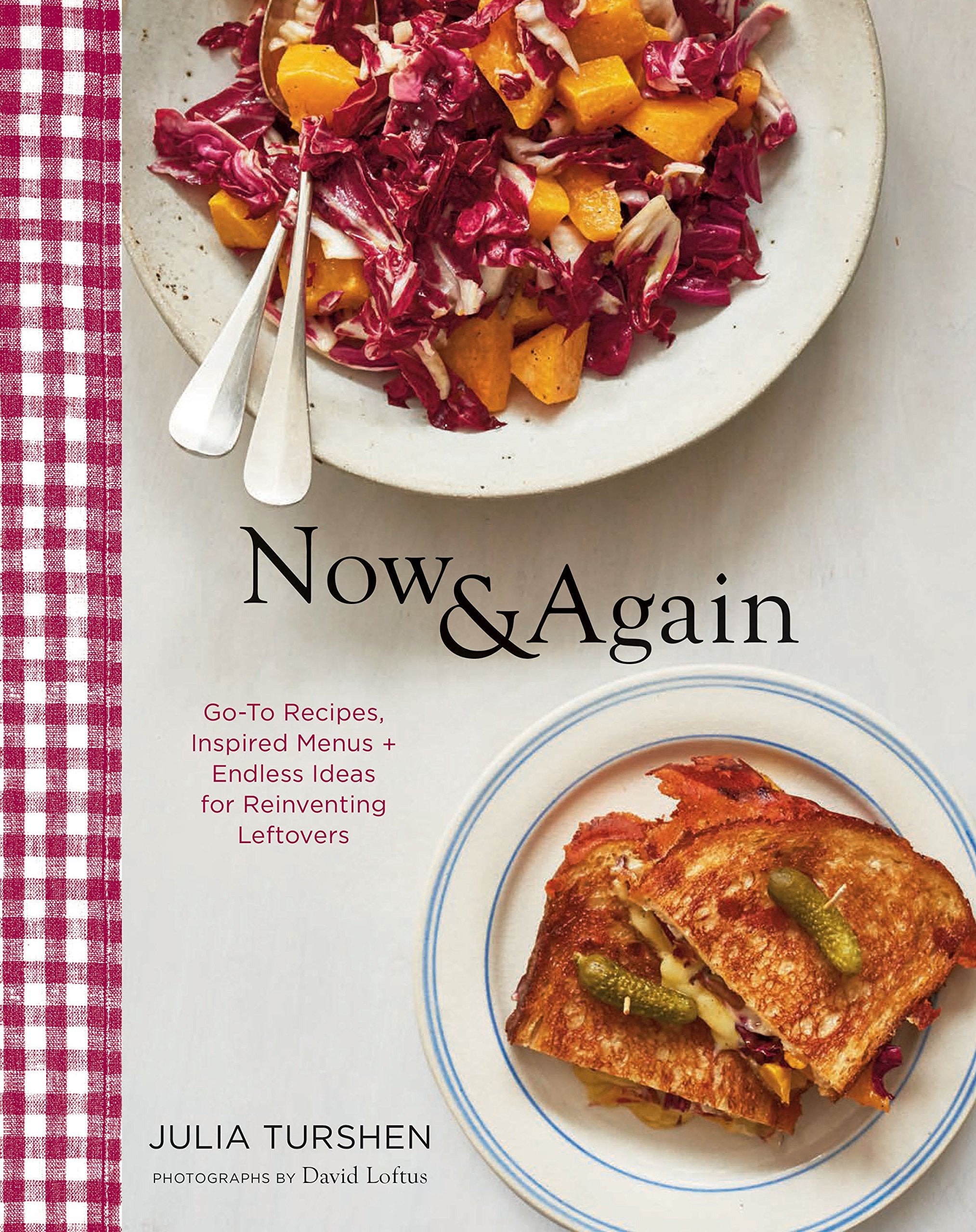 Now & Again: Go-To Recipes, Inspired Menus + Endless Ideas for Reinventing Leftovers Leisure, Home & Garden