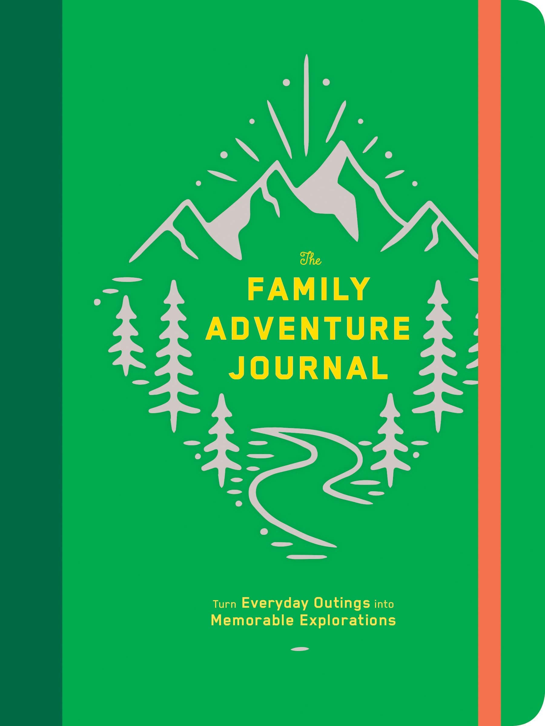 The Family Adventure Journal: Turn Everyday Outings into Memorable Explorations (Family Travel Journal, Family Memory Book, Vacation Memory Book): Turn Everyday Outings into Memorable Explorations book