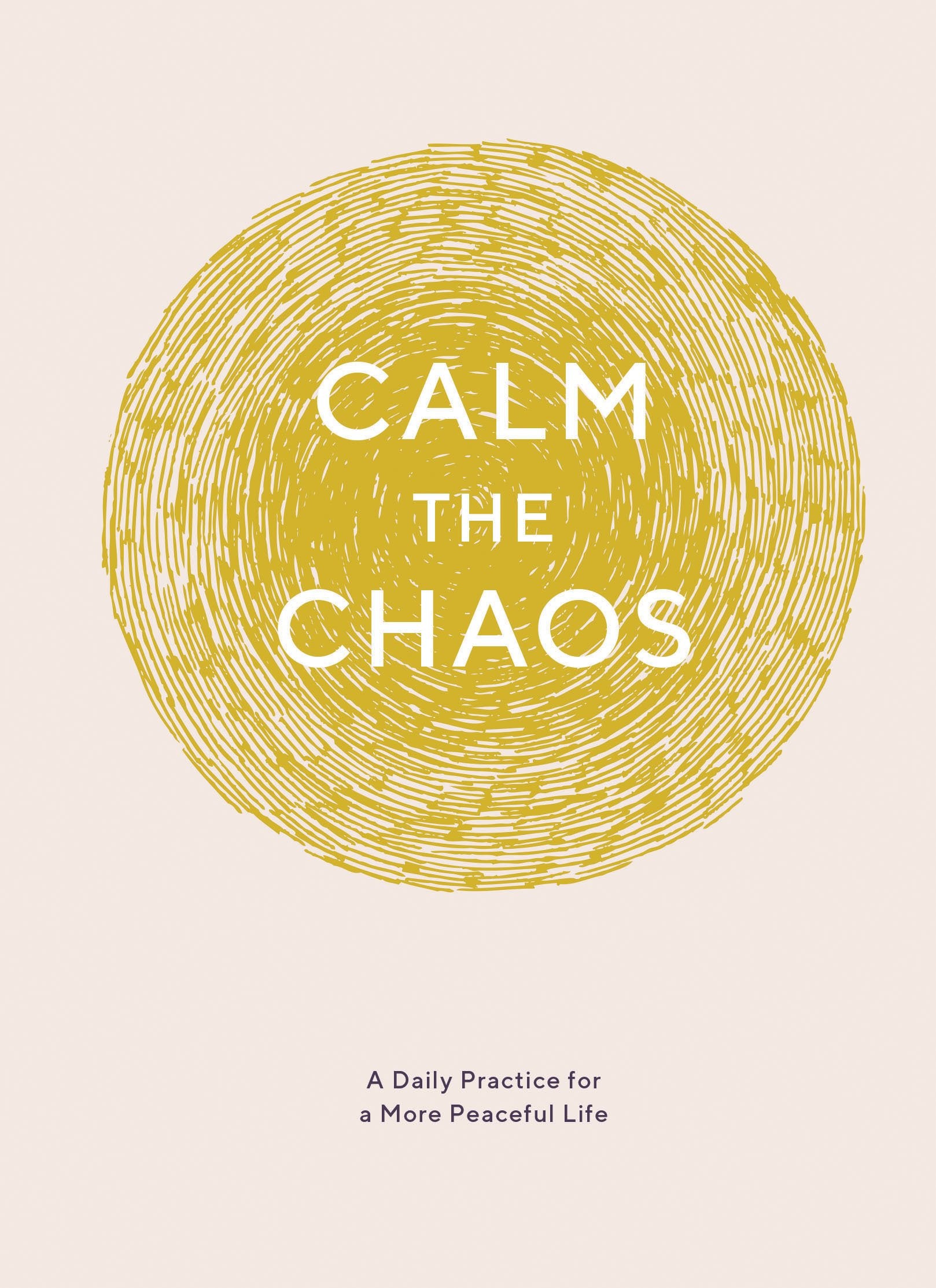 Calm the Chaos Journal: A Daily Practice for a More Peaceful Life Living & Furnishing
