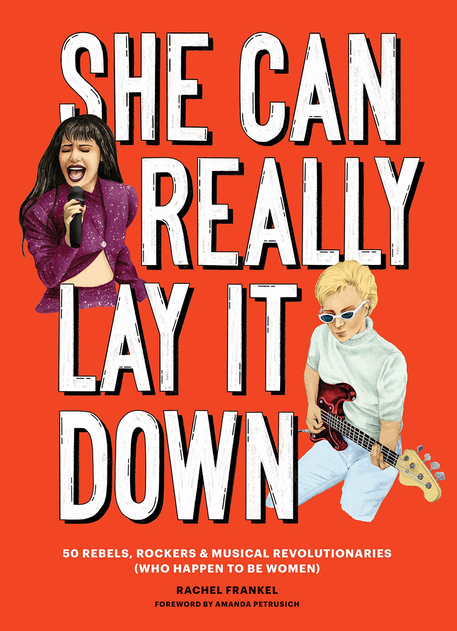 She Can Really Lay It Down: 50 Rebels, Rockers, and Musical Revolutionaries Books
