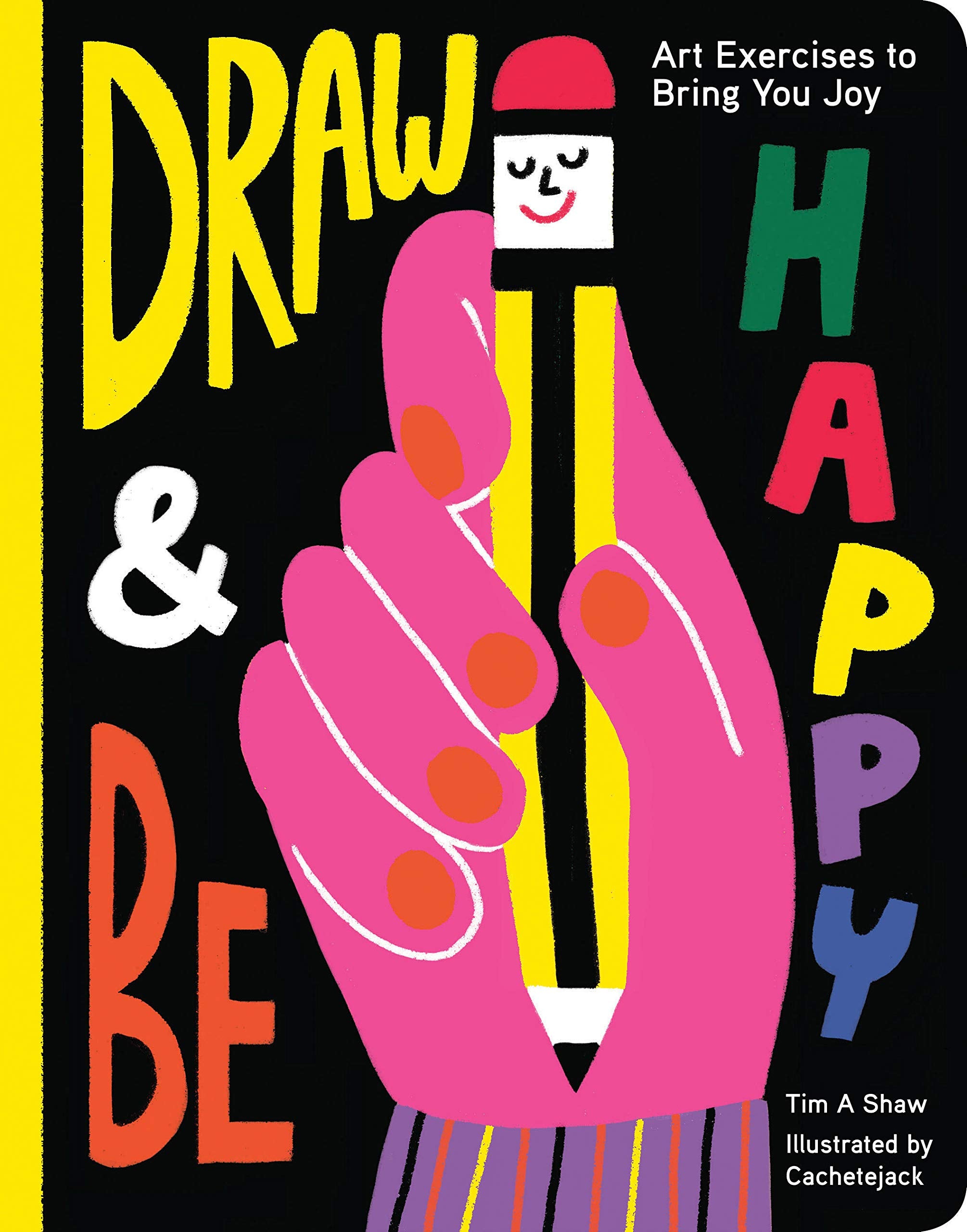 Draw and Be Happy: Art Exercises to Bring You Joy Social Sciences