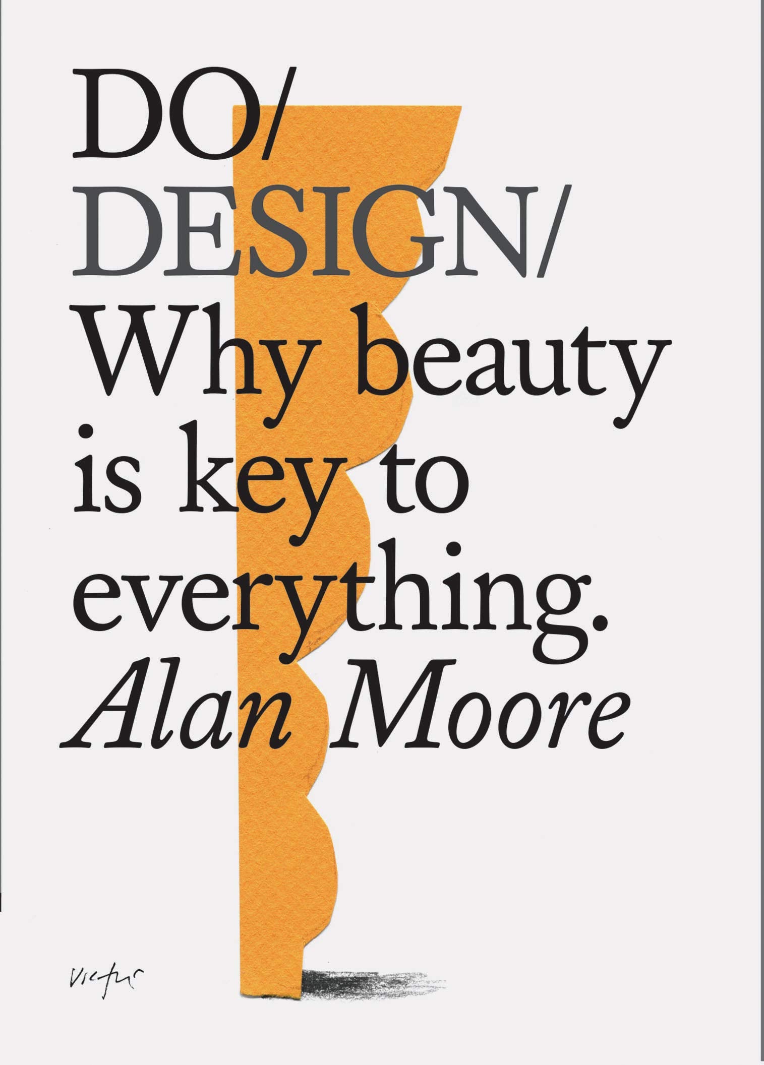 Do Design: Why Beauty Is Key to Everything. (Design Theory Book, Inspirational Gift for Designers and Artists) Philosophy