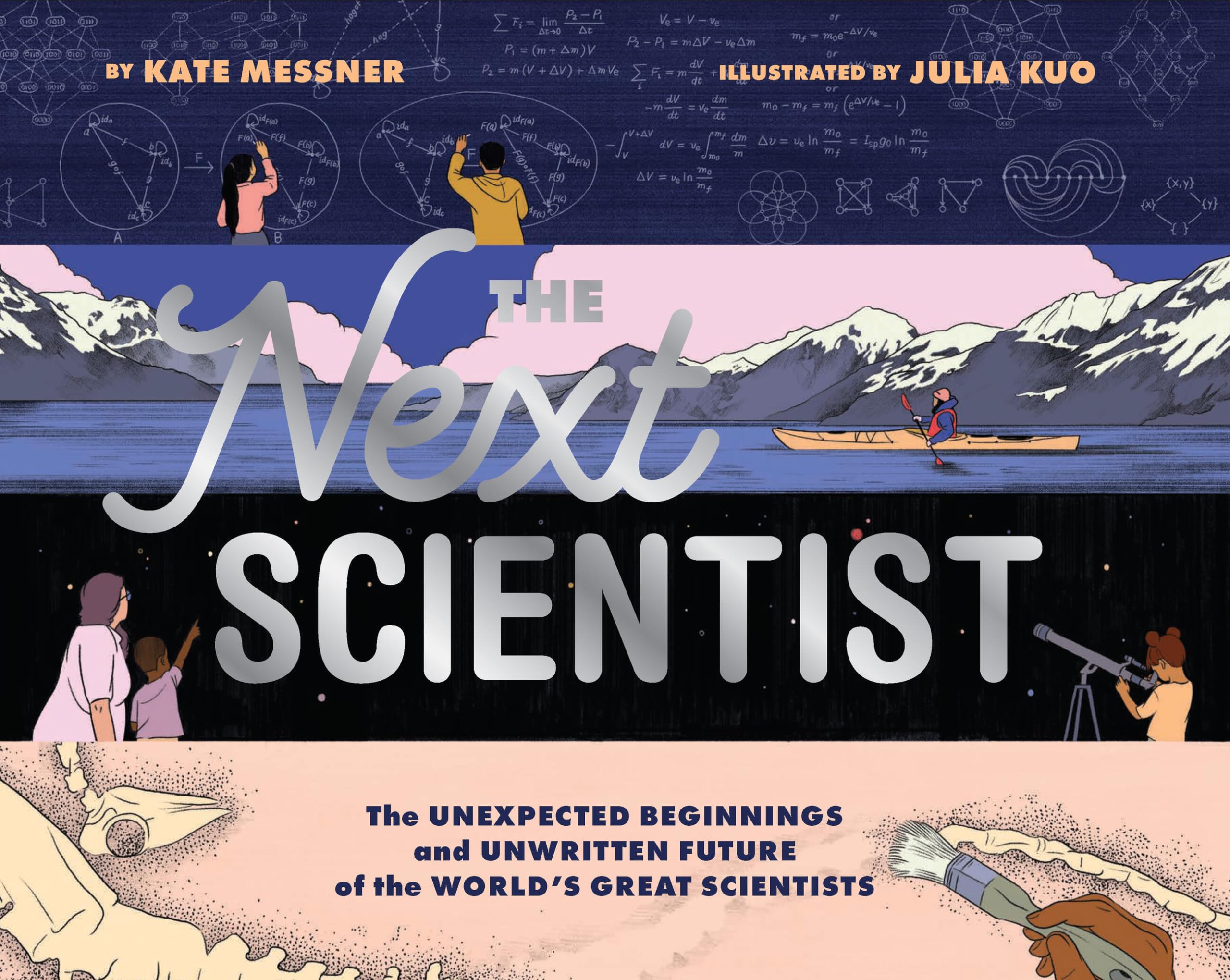 The Next Scientist: The Unexpected Beginnings and Unwritten Future of the World’s Great Scientists Non-fiction
