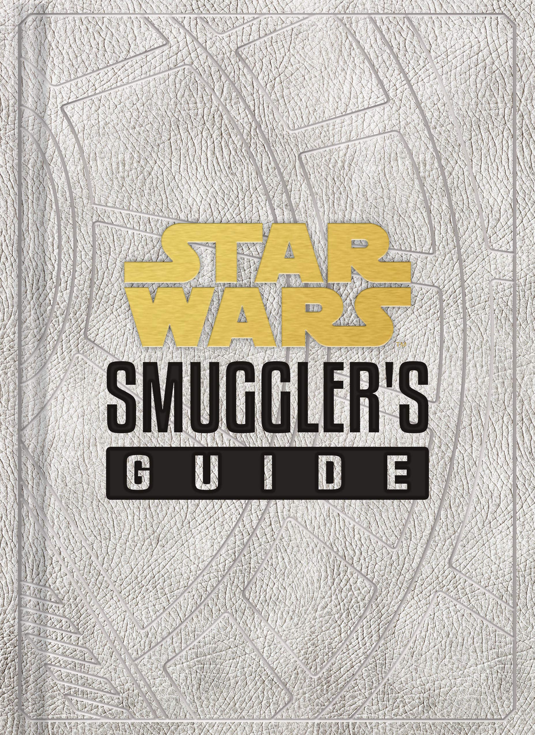 Star Wars: Smuggler's Guide: (Star Wars Jedi Path Book Series, Star Wars Book for Kids and Adults) (Star Wars x Chronicle Books) Action & Adventure