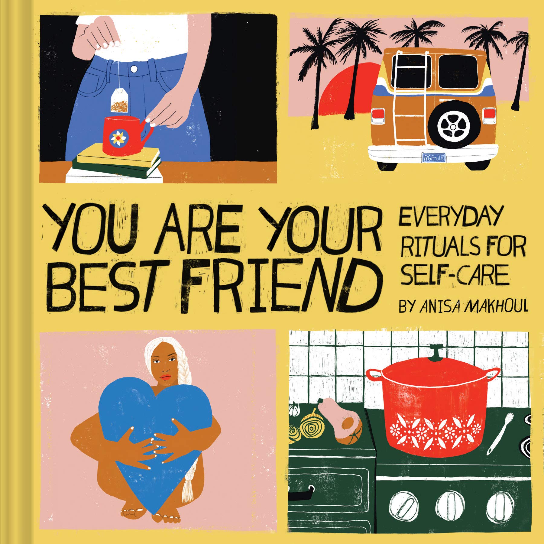 You Are Your Best Friend: Everyday Rituals for Self-Care Business, Finance & Career