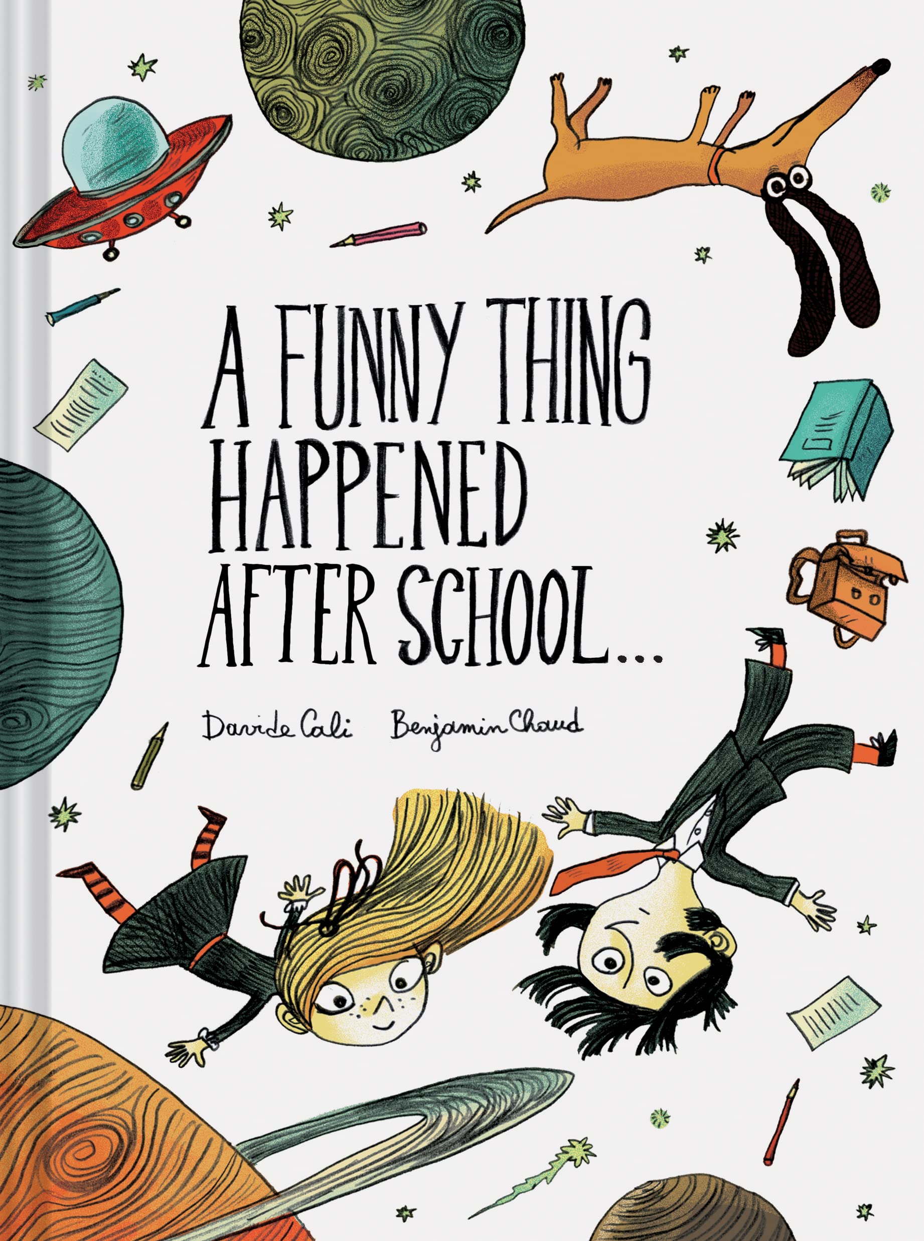 A Funny Thing Happened After School . . .: By Davide Cali - Illustrated by Benjamin Chaud Novels & Short Stories