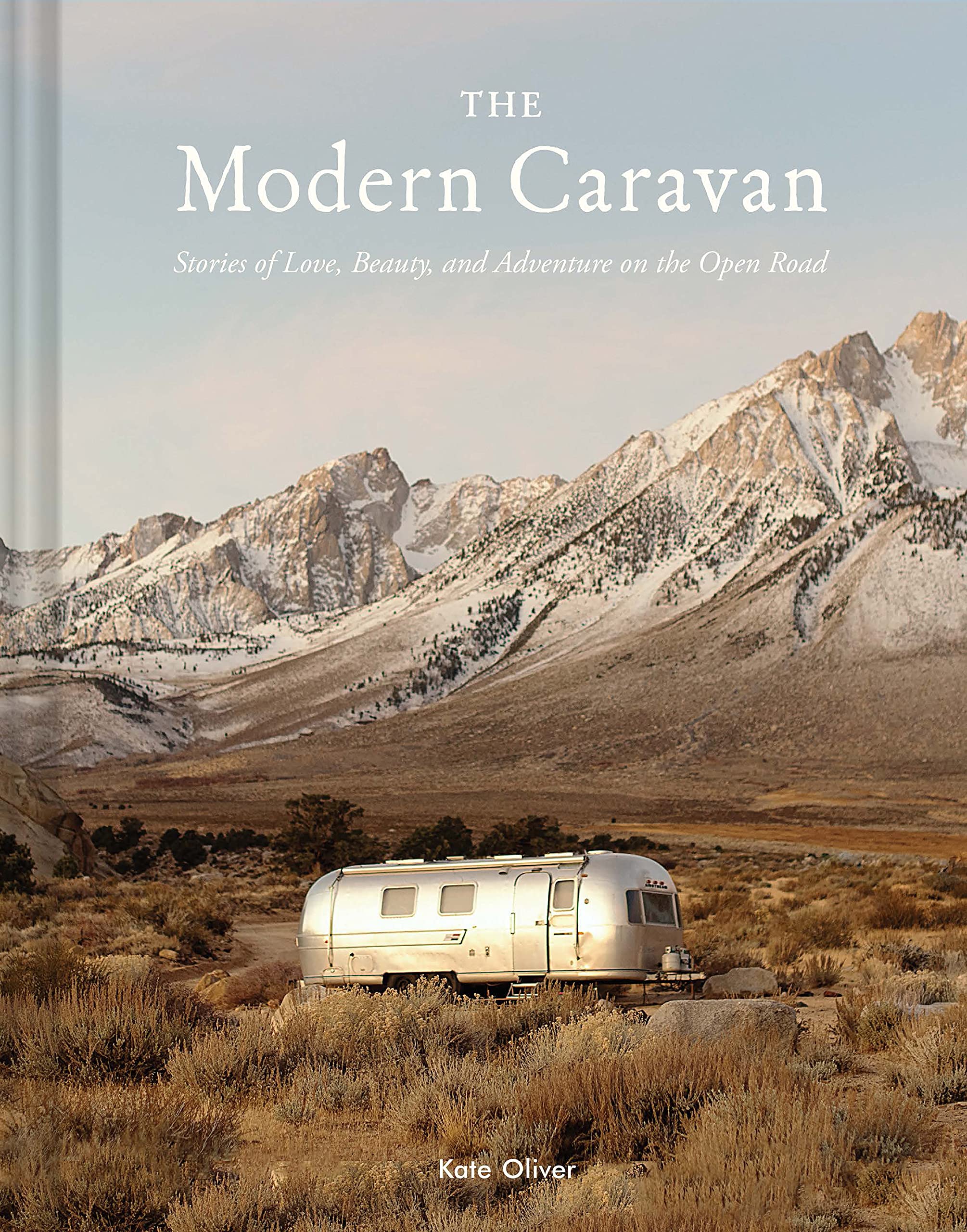 The Modern Caravan: Stories of Love, Beauty, and Adventure on the Open Road Home & Household