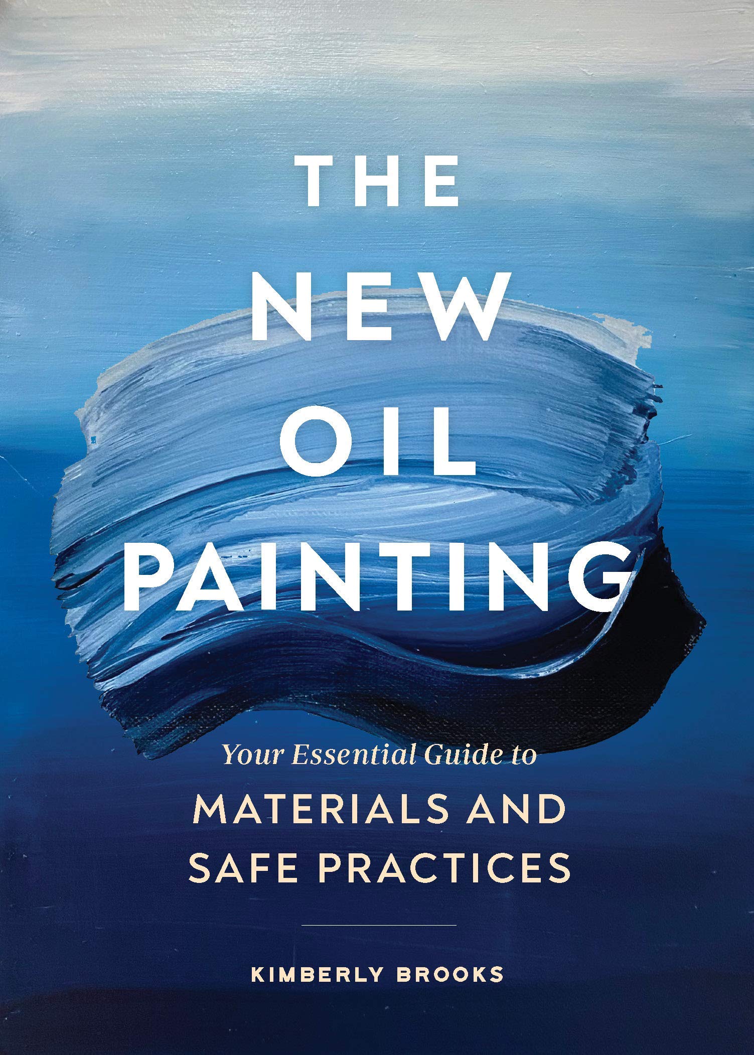 The New Oil Painting: Your Essential Guide to Materials and Safe Practices Film, Art & Culture