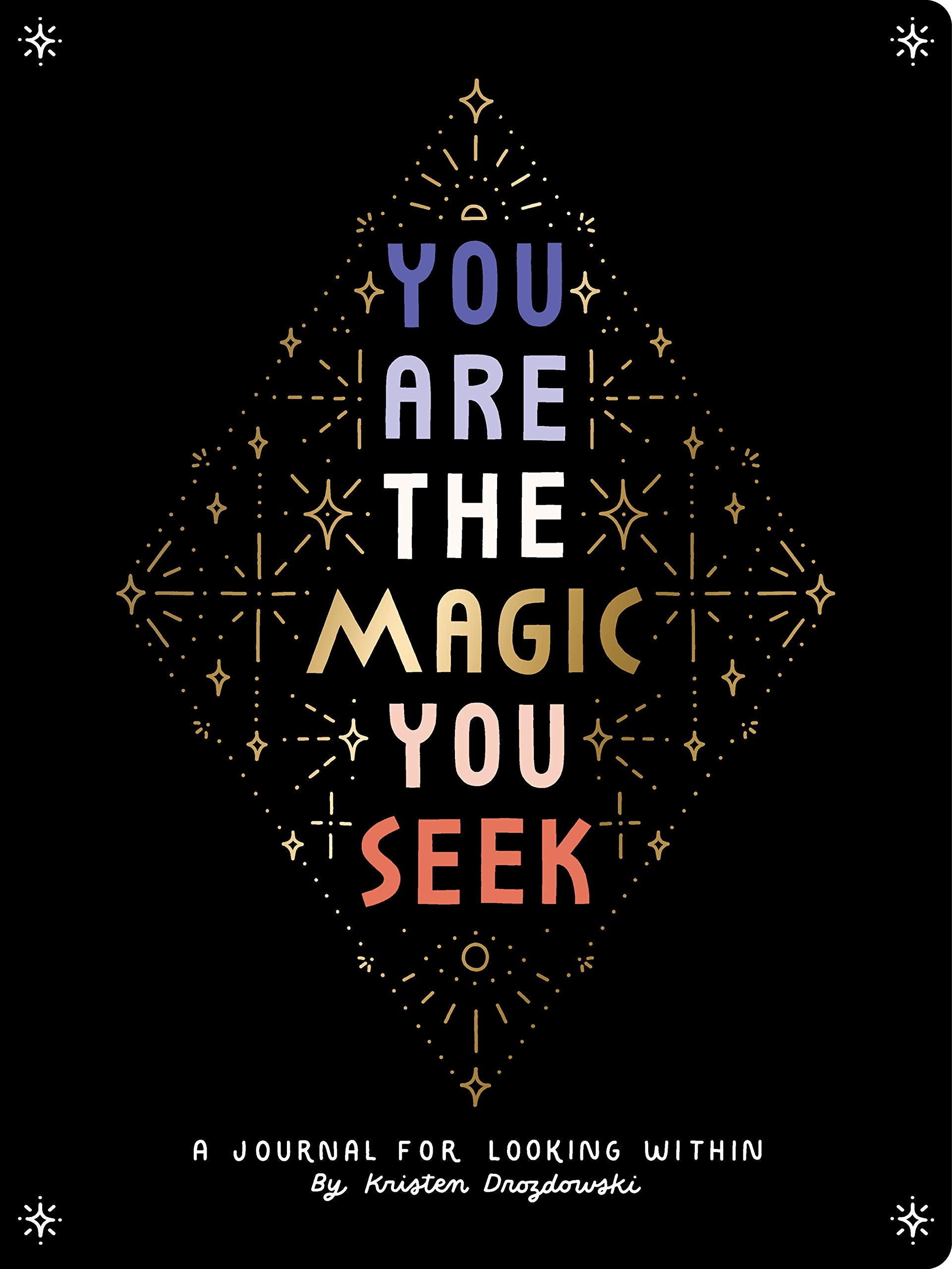 You Are the Magic You Seek: A Journal for Looking Within Lifestyle