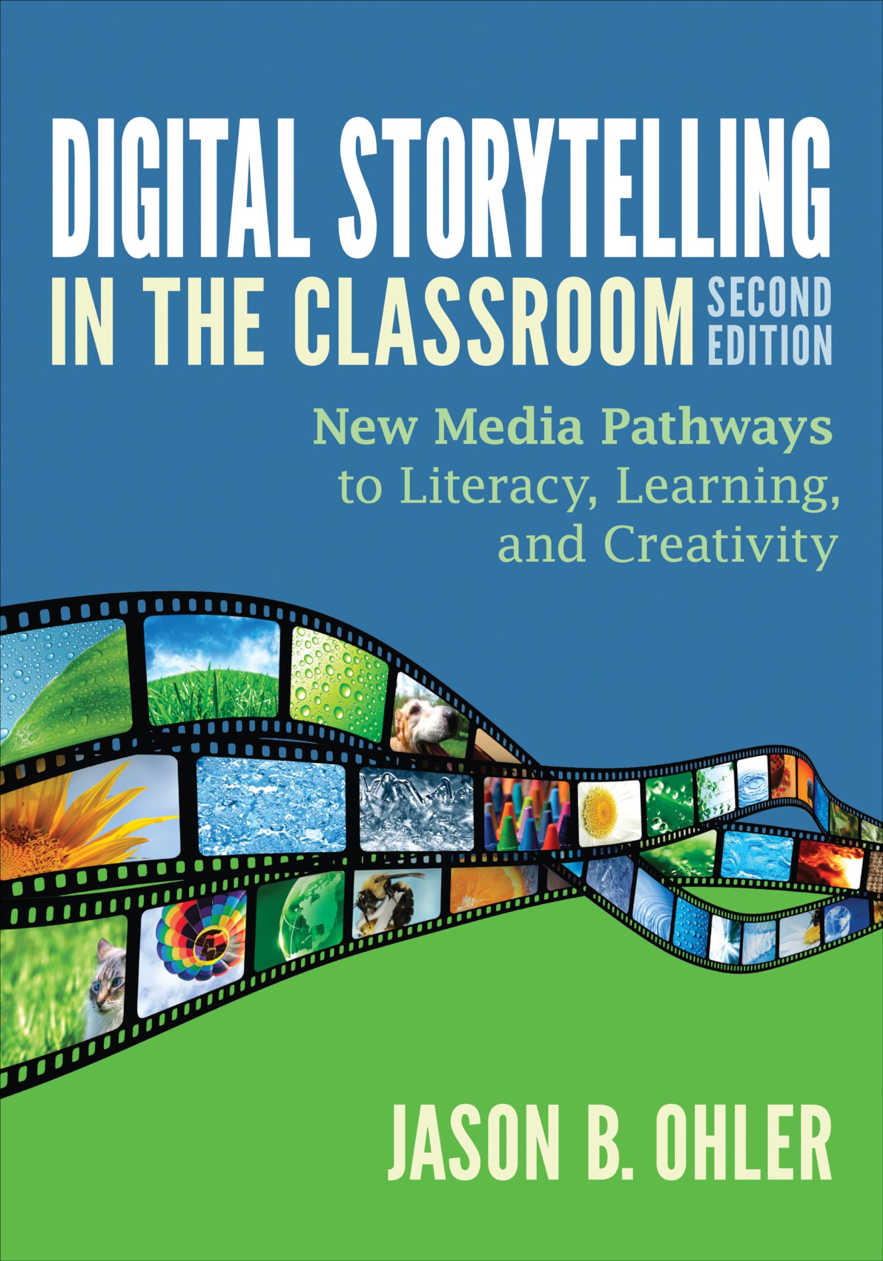 Digital Storytelling in the Classroom: New Media Pathways to Literacy, Learning, and Creativity Reference Books