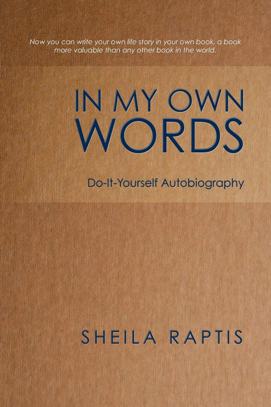 IN MY OWN WORDS: Do-It-Yourself Autobiography Self-help