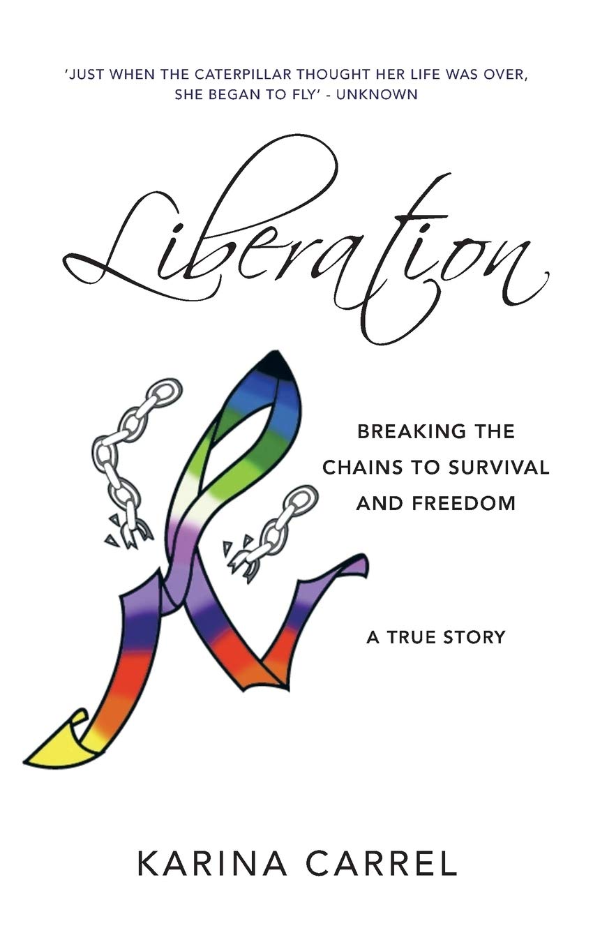Liberation: Breaking the Chains to Survival and Freedom - A True Story Lifestyle