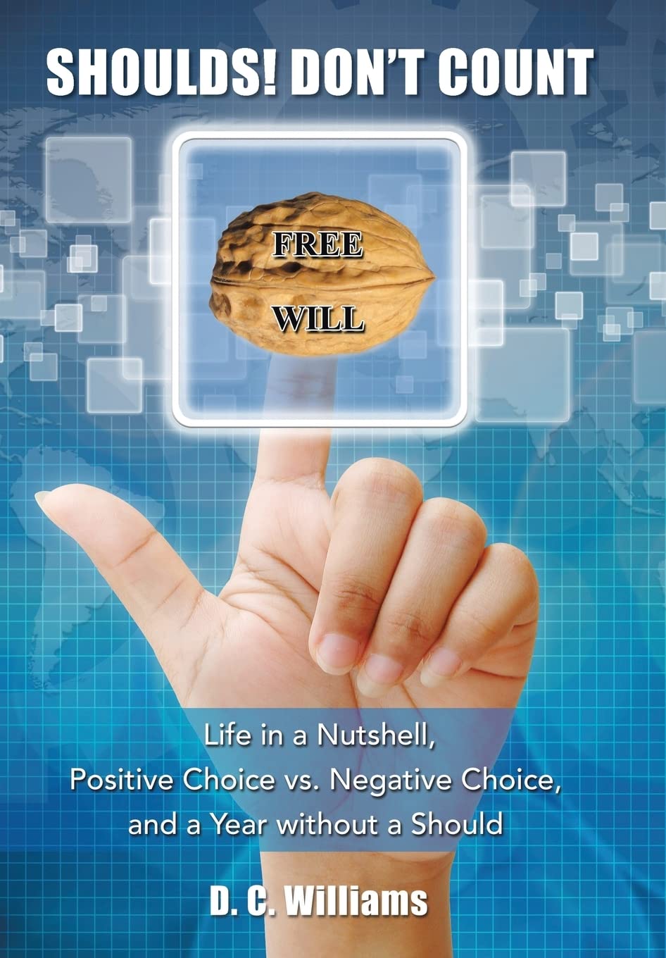 Shoulds! Don't Count: Life in a Nutshell, Positive Choice Vs. Negative Choice, and a Year Without a Should Religion & Esotericism