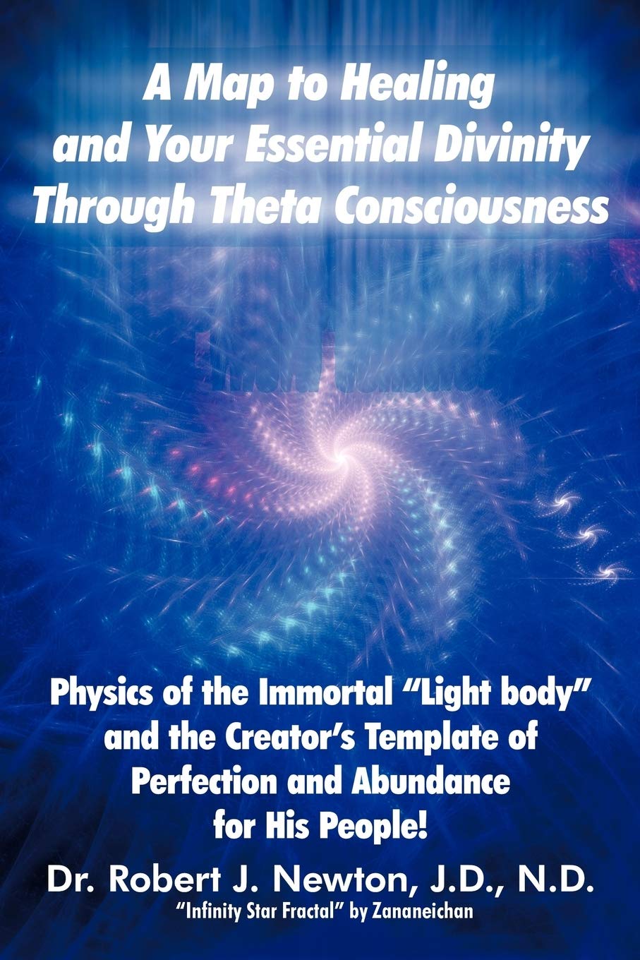 A Map to Healing and Your Essential Divinity Through Theta Consciousness: Physics of the Immortal "Light Body" and the Creator's Template of ... Light Body and the Creator's Template of Per Health, Nutrition & Fitness
